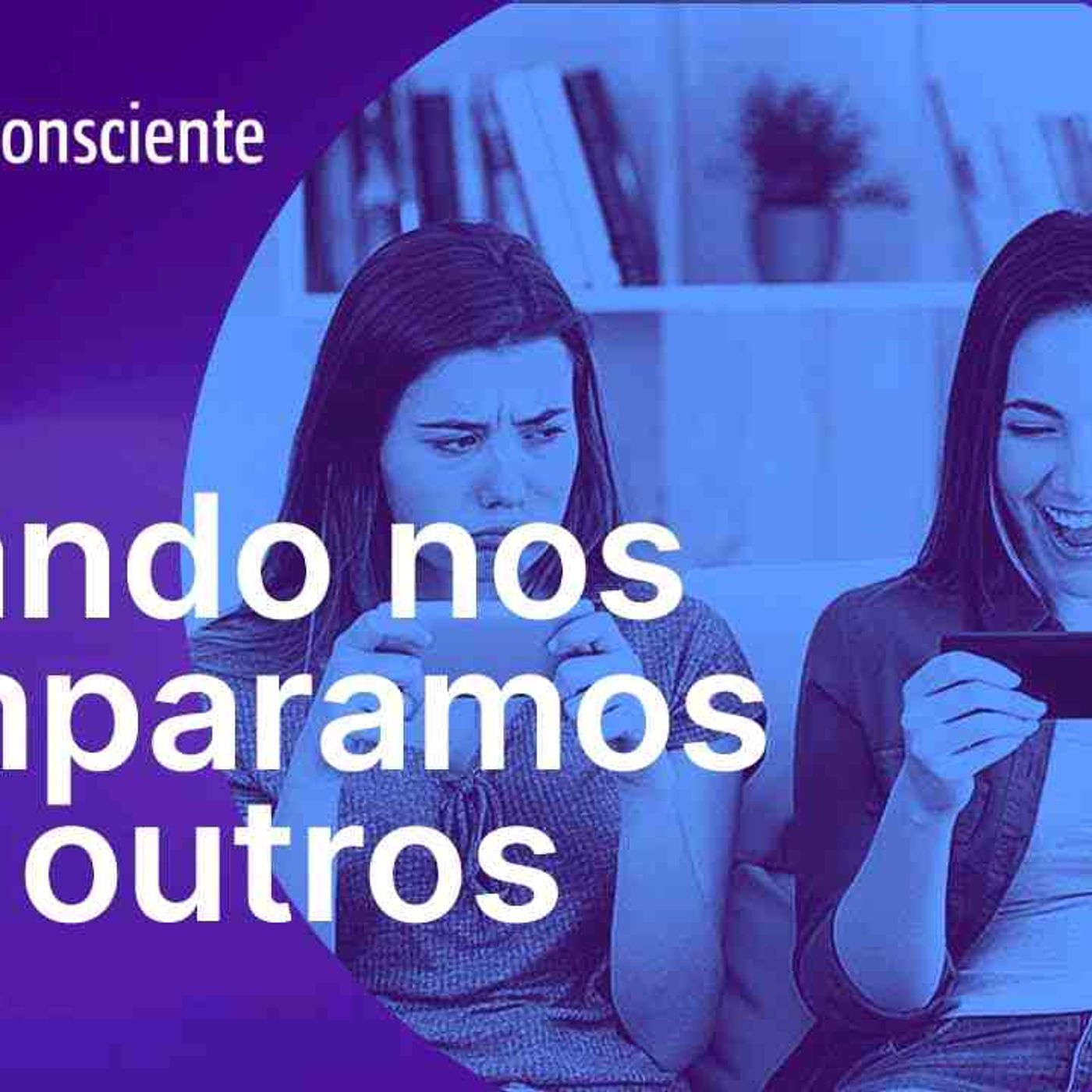 Quando nos comparamos aos outros _ Autoconsciente Podcast episode artwork