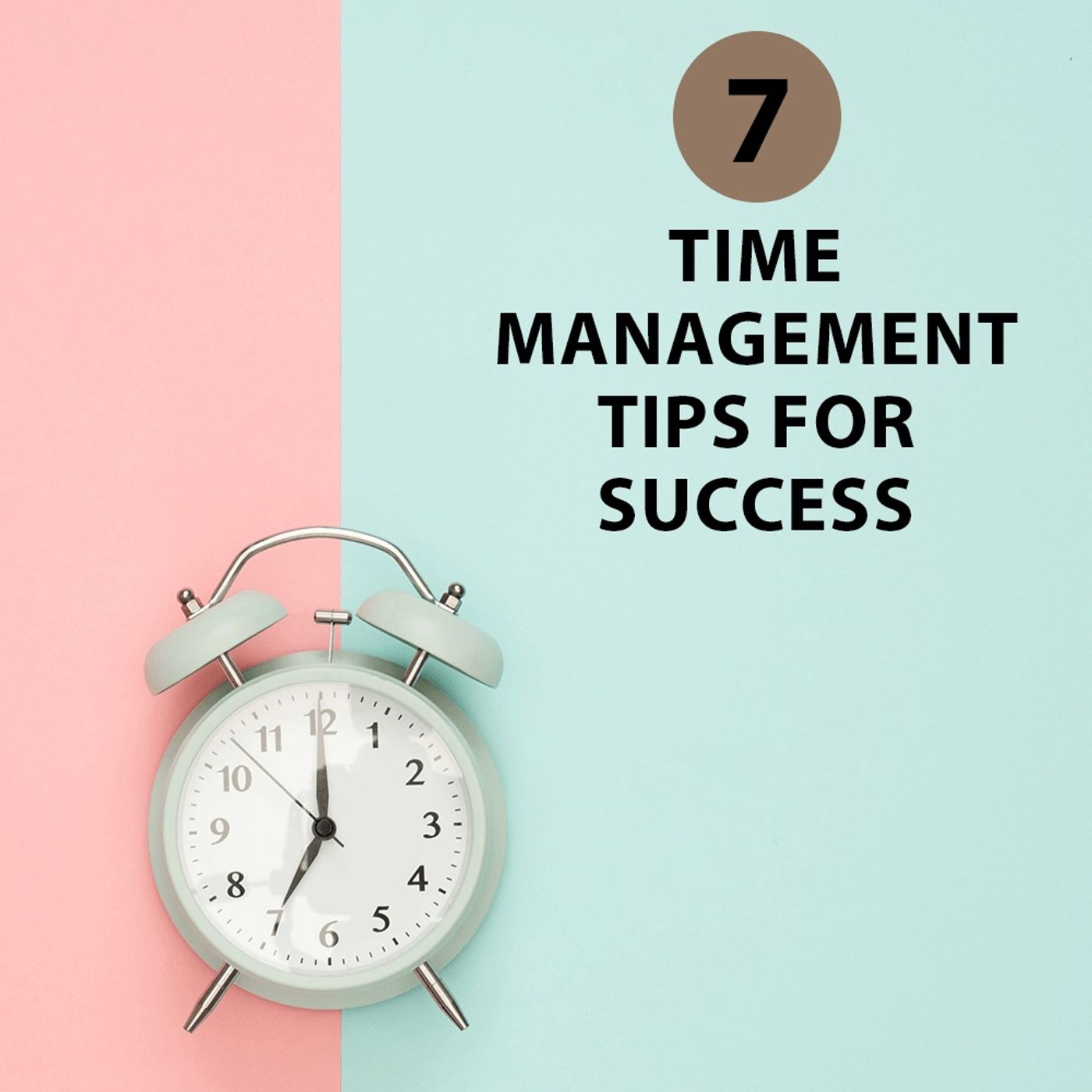Know these 7 tips for you to manage your time better