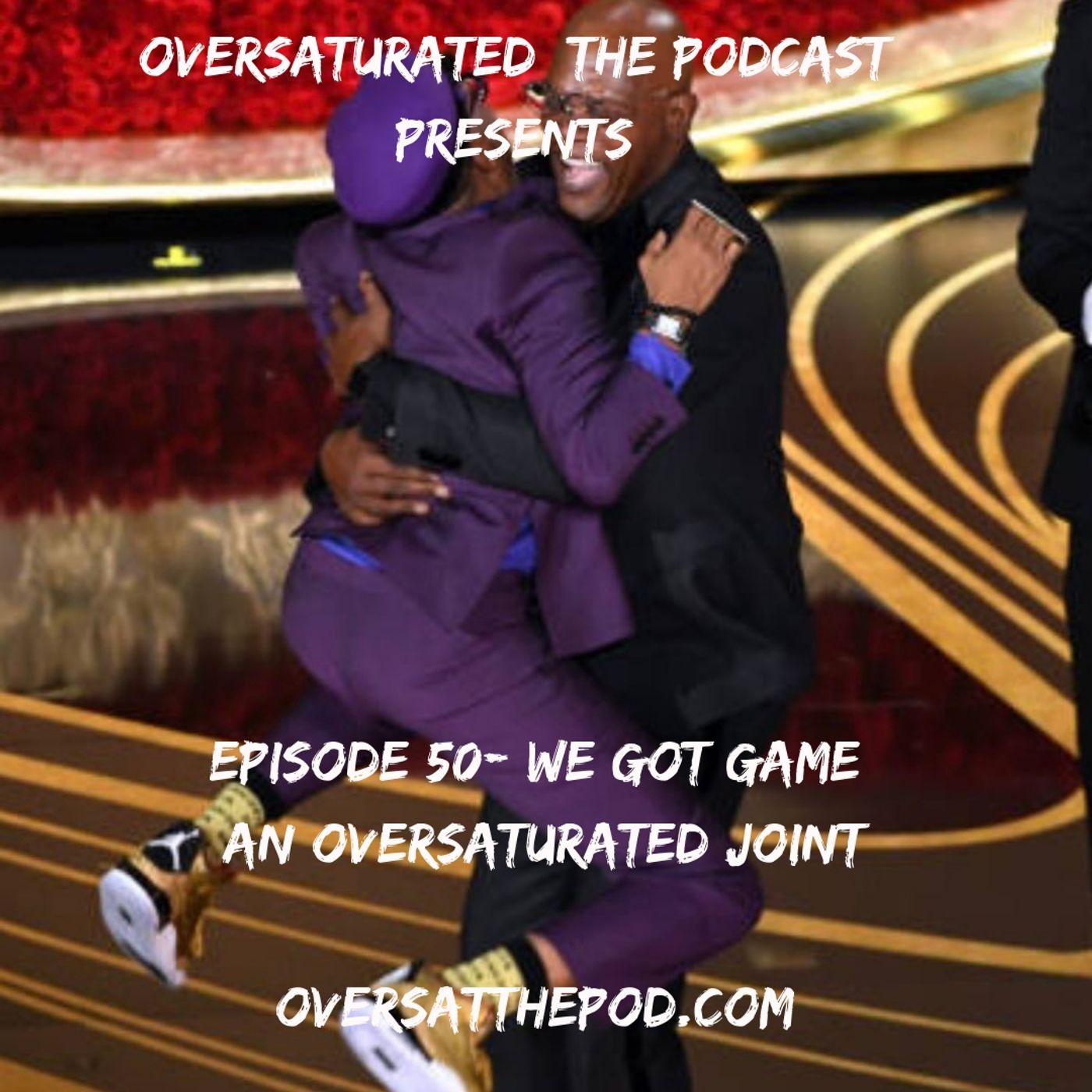 OverSaturated: The Podcast Episode 50 - We Got Game : An Oversaturated Joint episode artwork