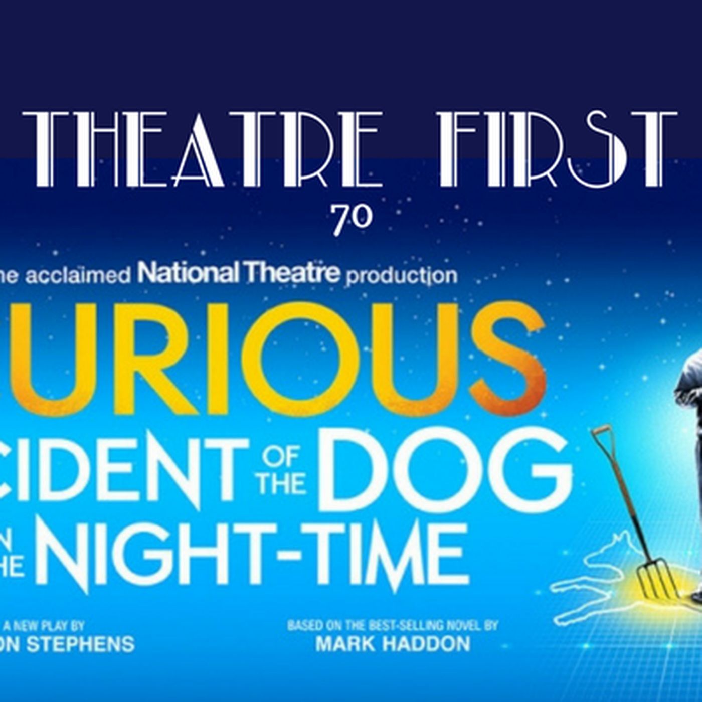 70: The Curious Incident Of The Dog In The Night-Time - Theatre First with Alex First episode artwork