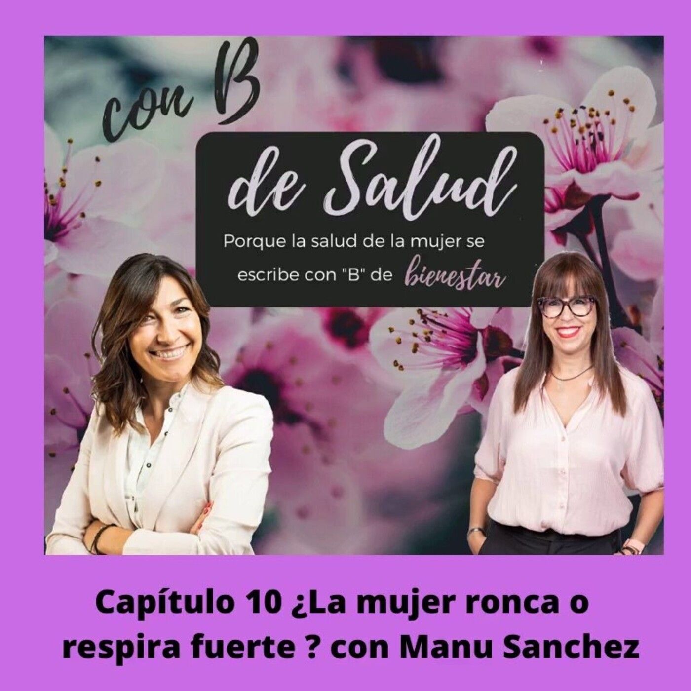 Capítulo 10. ¿La mujer ronca o respira fuerte? con Manu Sanchez
