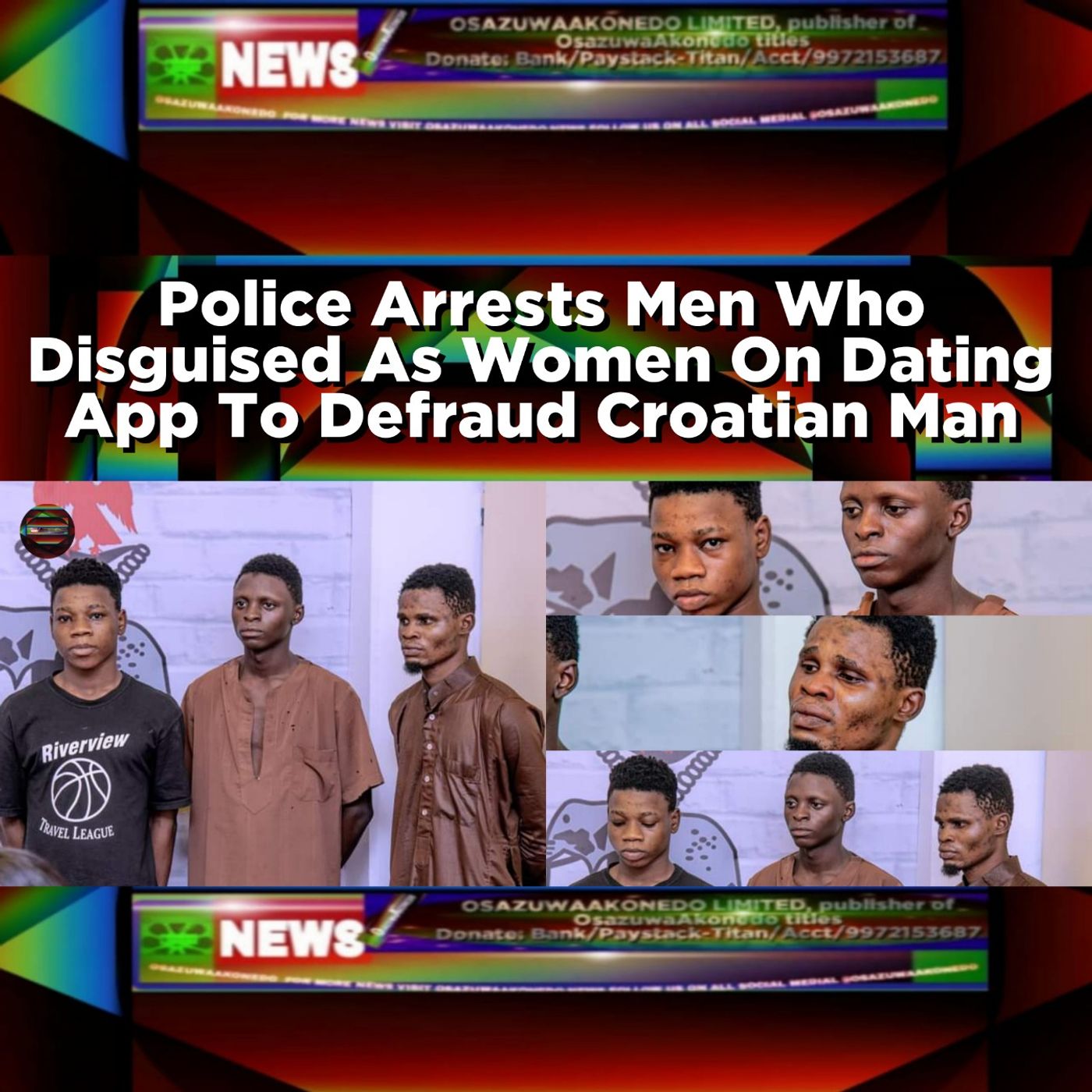 Police Arrests Men Who Disguised As Women On Dating App To Defraud Croatian Man ~ OsazuwaAkonedo episode artwork