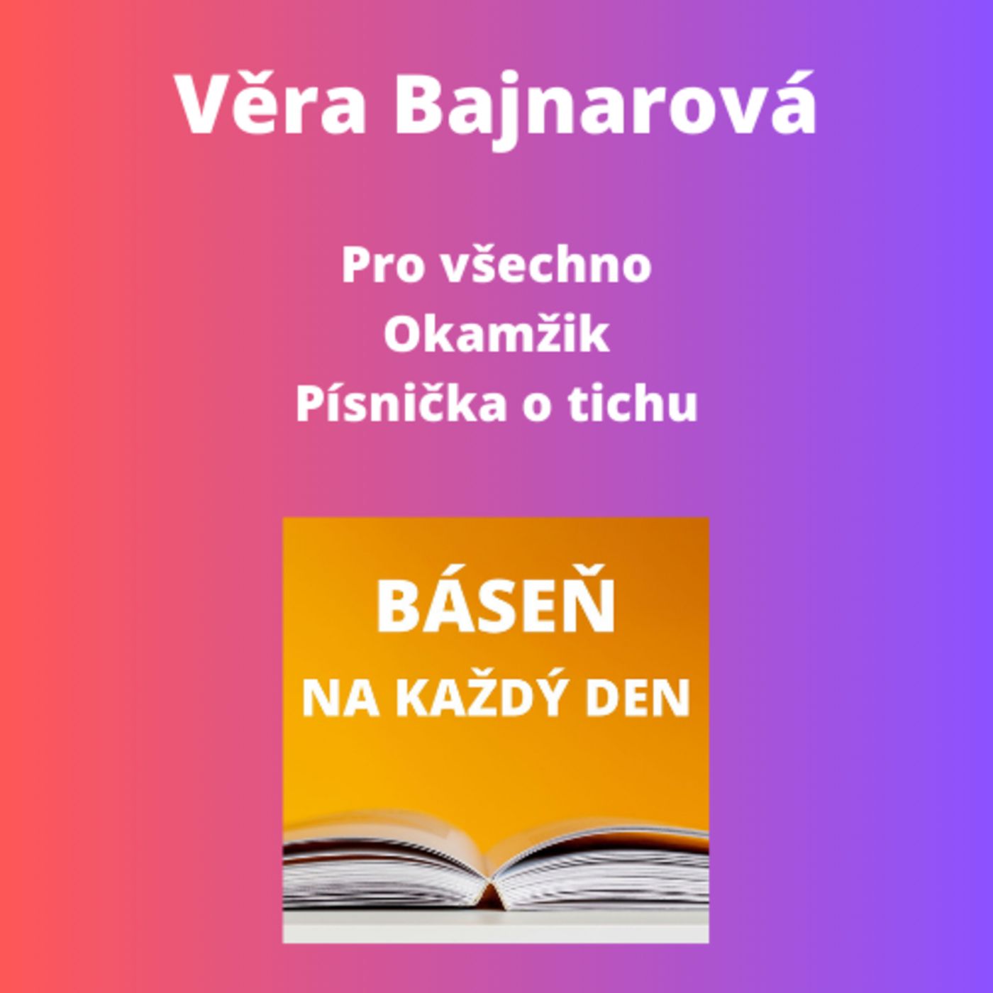 Věra Bajnarová - Pro všechno + Okamžik + Písnička o tichu episode artwork