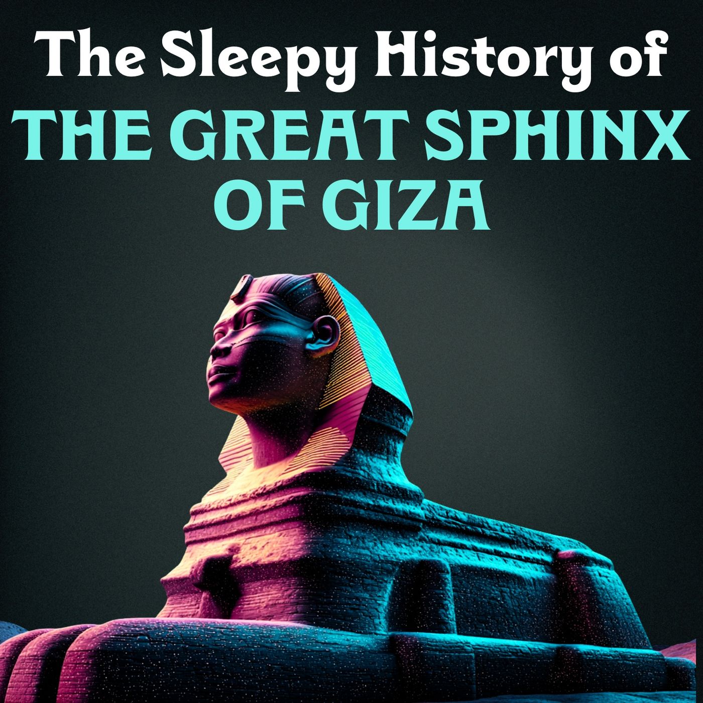 The Great Sphinx of Giza - podcast episode cover