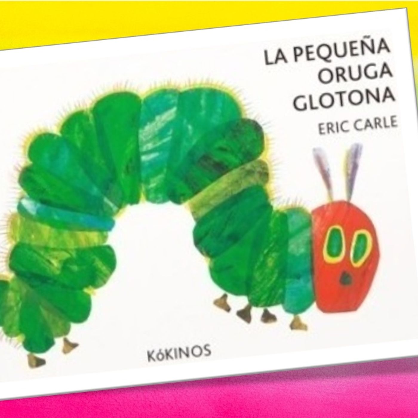 La pequeña oruga glotona, cuento infantil de Eric Carle
