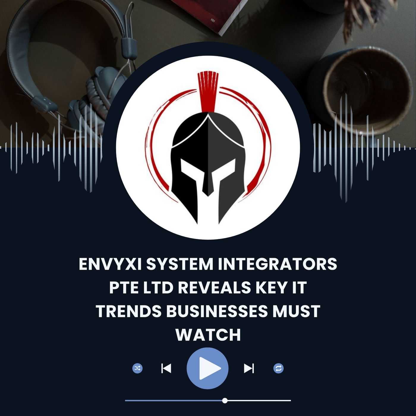 ENVYXI System Integrators Pte Ltd Reveals Key IT Trends Businesses Must Watch episode artwork