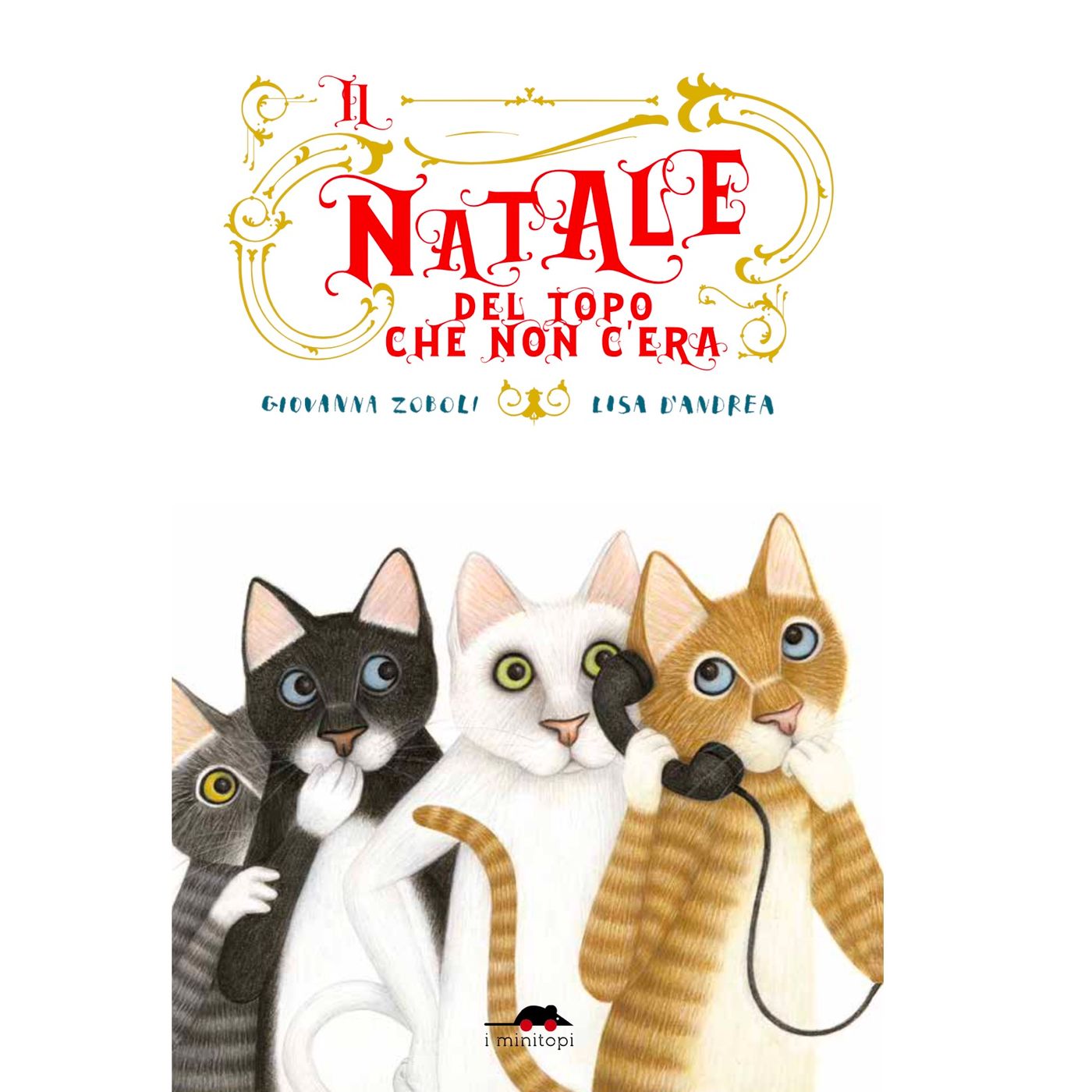 IL NATALE DEL TOPO CHE NON C'ERA - di Giovanna Zoboli e Lisa D'Andrea IL NATALE DEL TOPO CHE NON C'ERA - di Giovanna Zoboli e Lisa D'Andrea