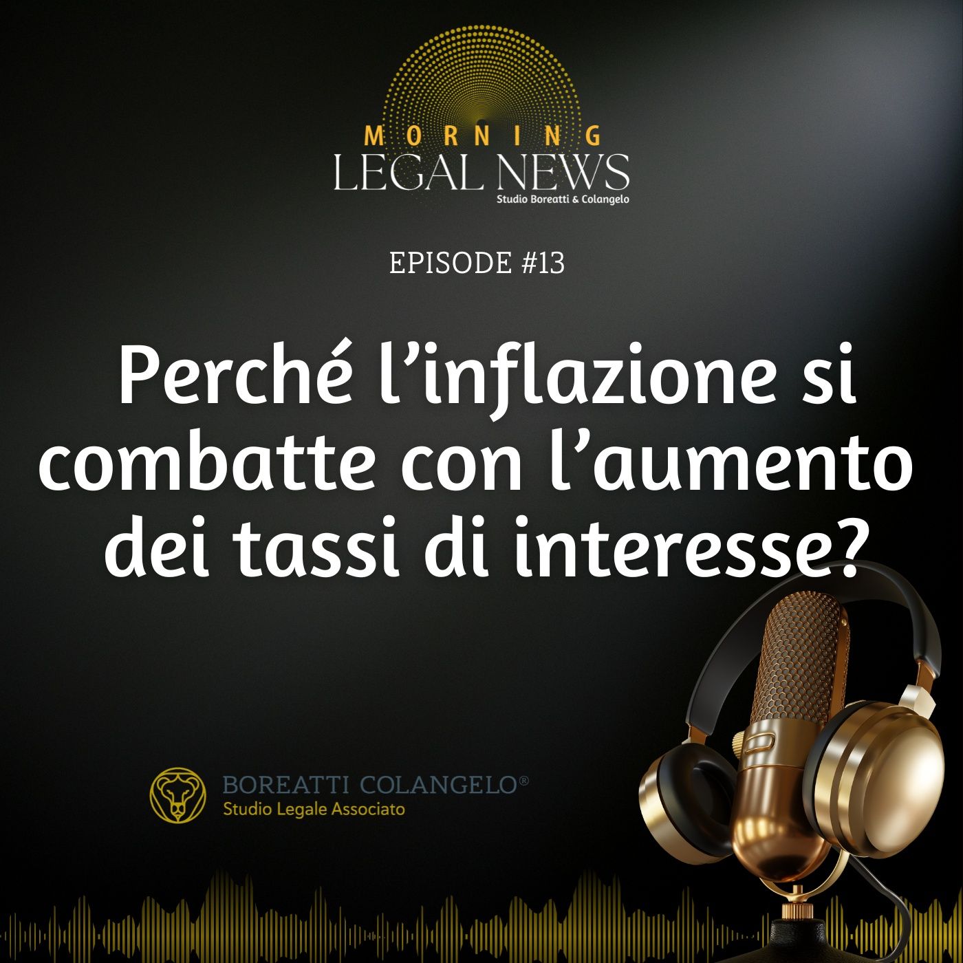#13 - Perché l’inflazione si combatte con l’aumento dei tassi di interesse | Boreatti & Colangelo episode artwork