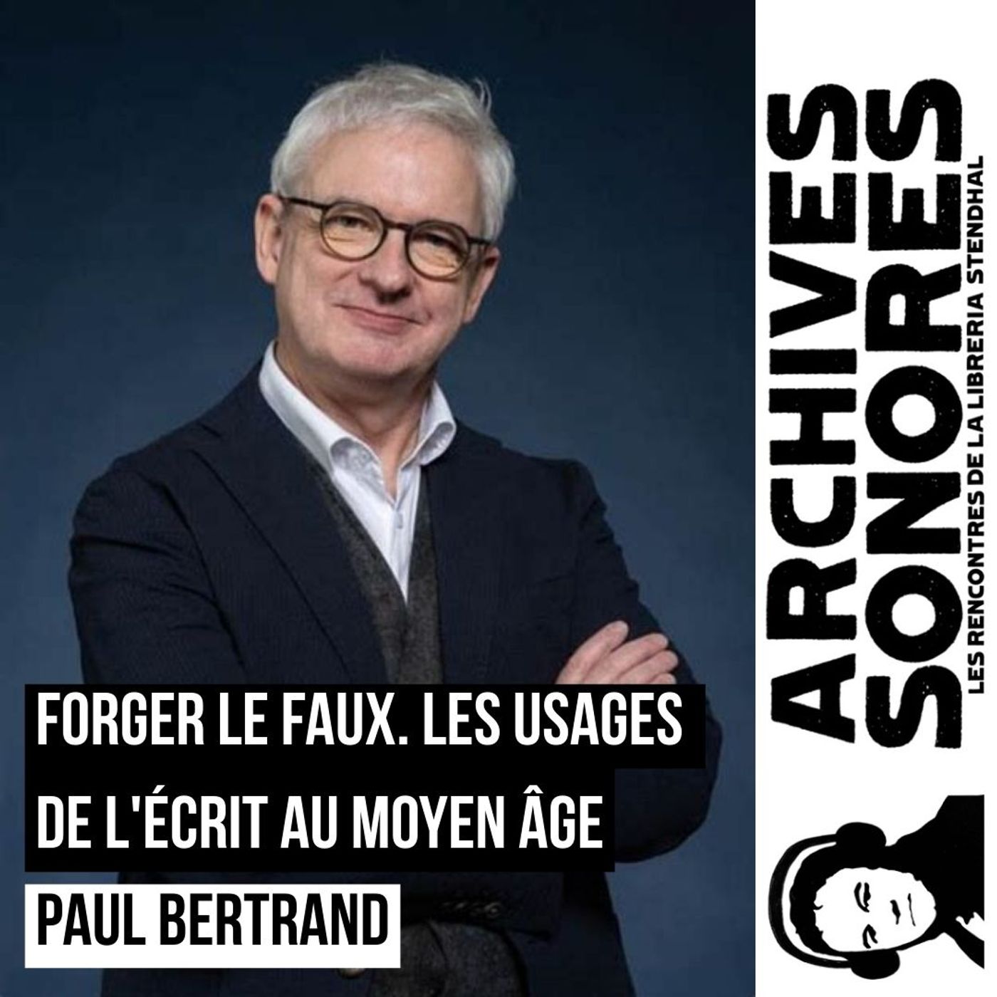 Paul Bertrand -  Forger le faux. Les usages de l'écrit au Moyen Âge episode artwork