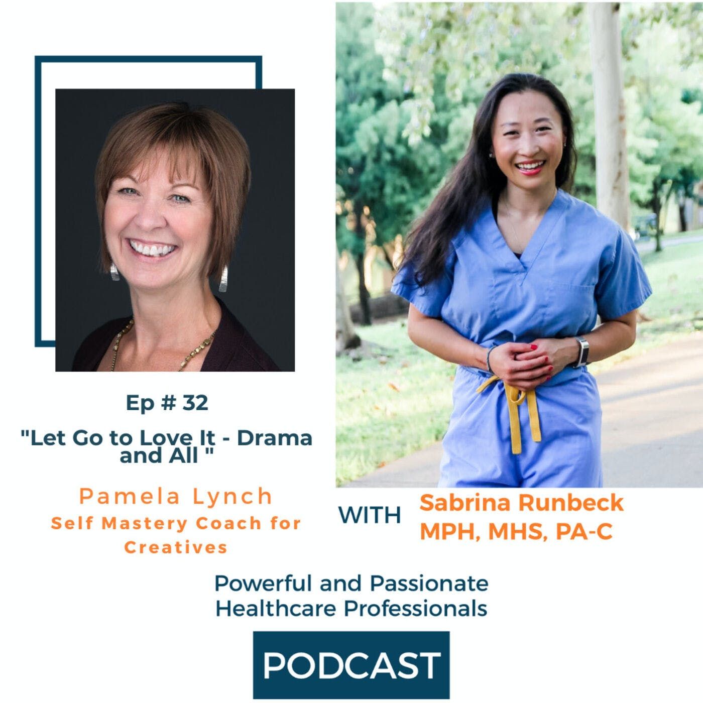Ep 32 - Let Go to Love It - Drama and All with Pamela Lynch