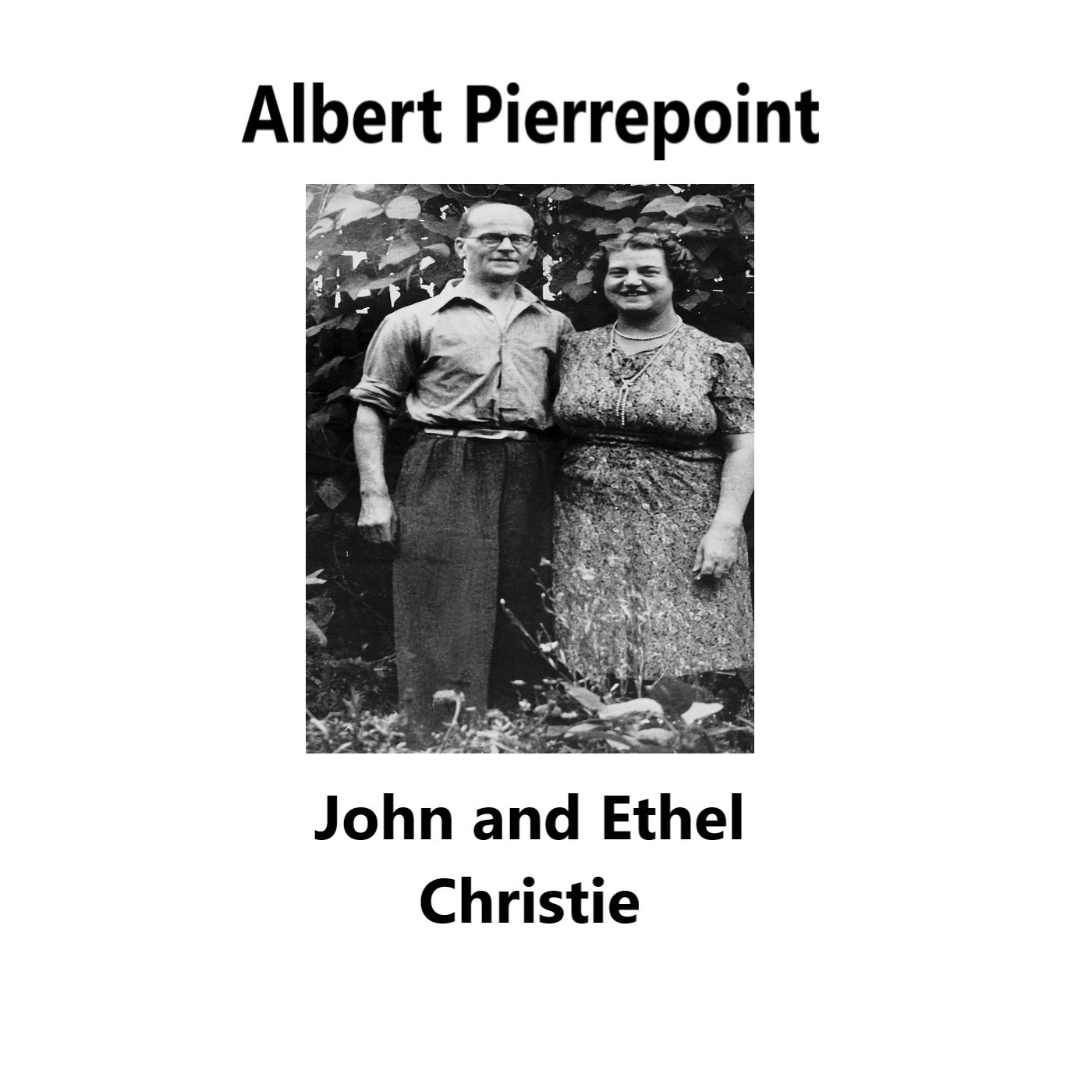 Albert Pierrepoint: John Christie, and the murder of Ethel Christie