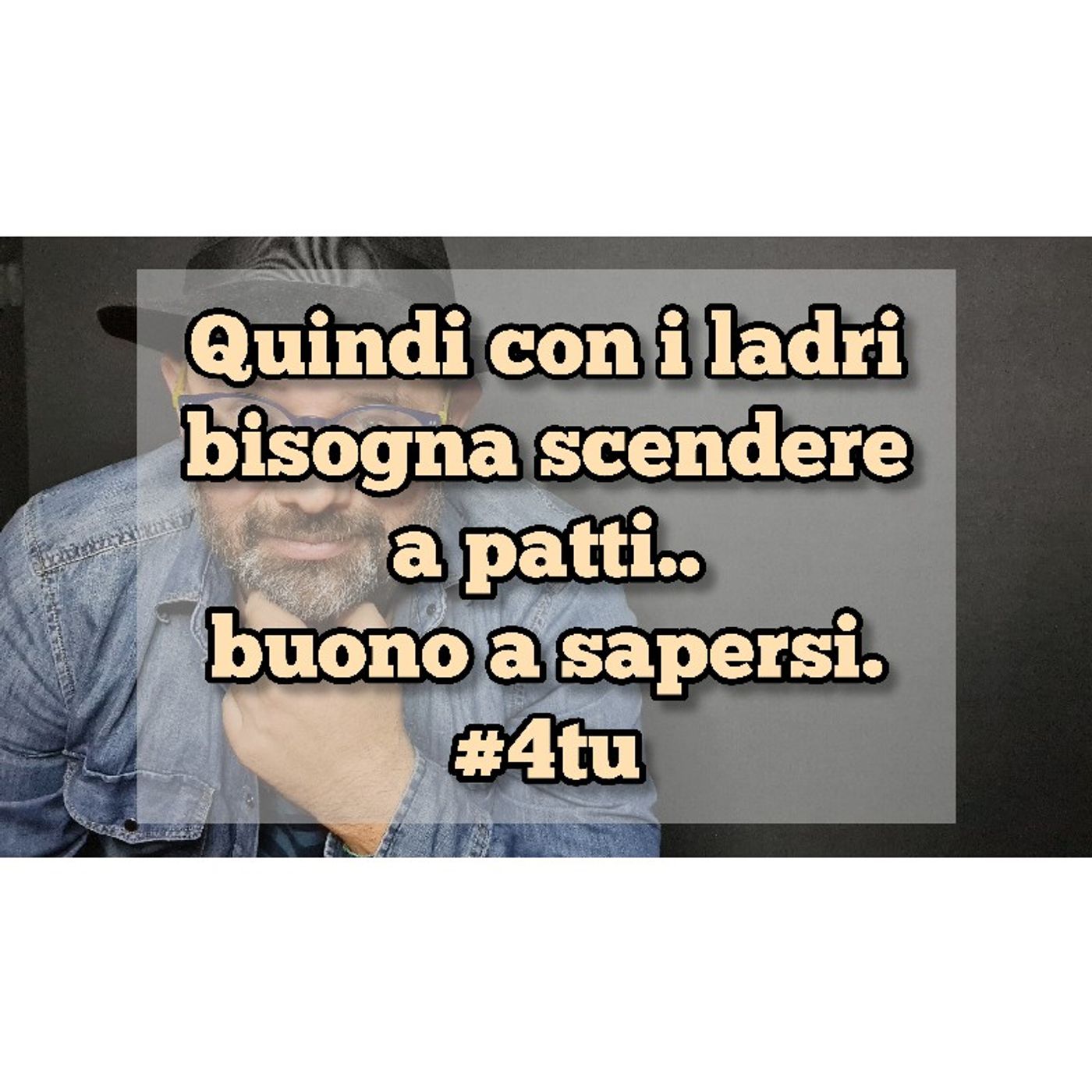 Episodio 1440 - Quindi con i ladri
bisogna scendere
a patti..
buono a sapersi.
#4tu episode artwork