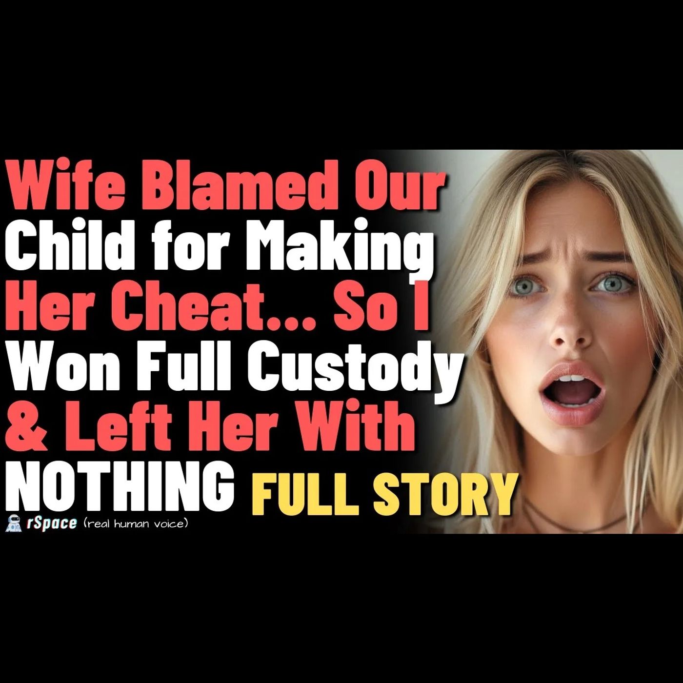 Wife Blamed Our Child for Making Her Cheat... So I Won Full Custody & Left Her With NOTHING episode artwork
