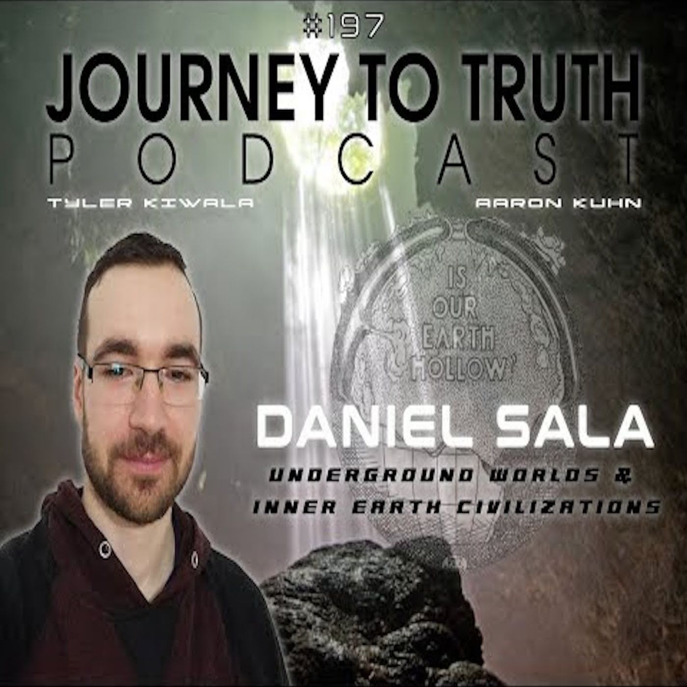 EP 197 - Daniel Sala - Hollow Earth - Underground Worlds & Inner Earth Civilizations