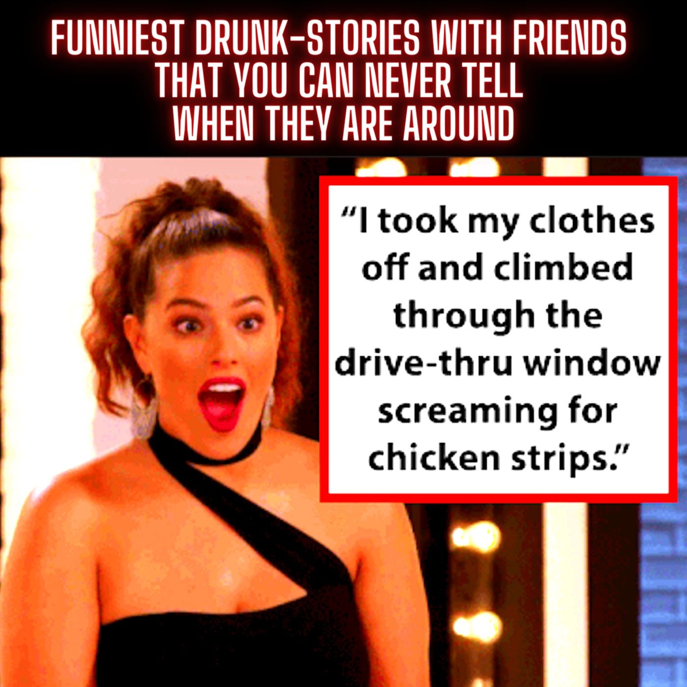 Funniest Drunk-Stories With Friends That You Can Never Tell When They Are Around