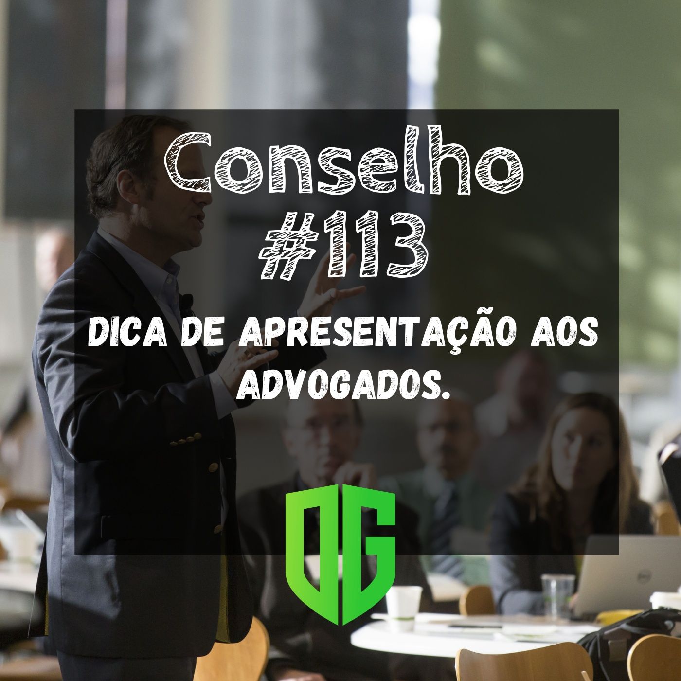 Conselho #113 - Dica de apresentação aos advogados episode artwork