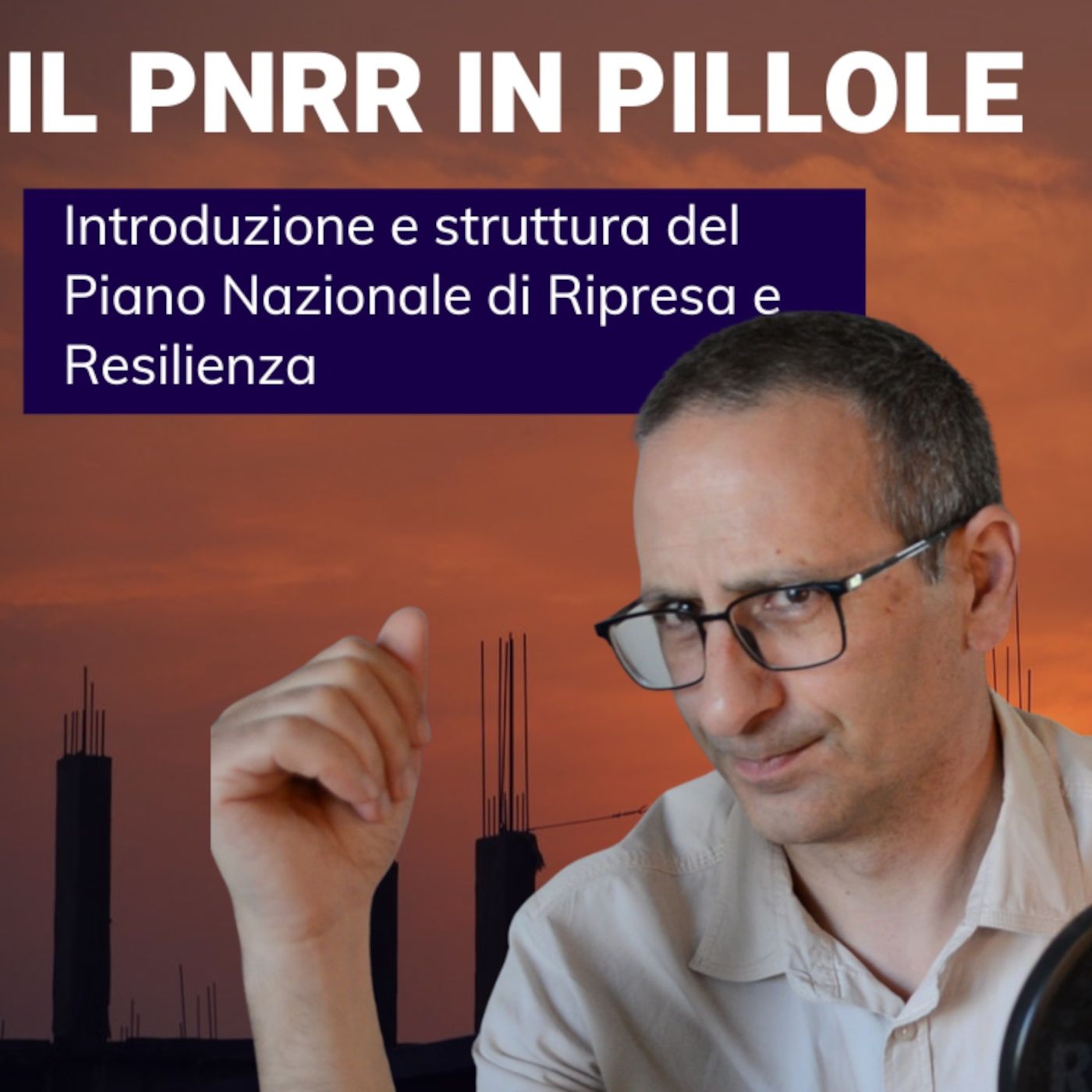 Il PNRR italiano in pillole, introduzione e struttura del Piano Nazionale di Ripresa e Resilienza
