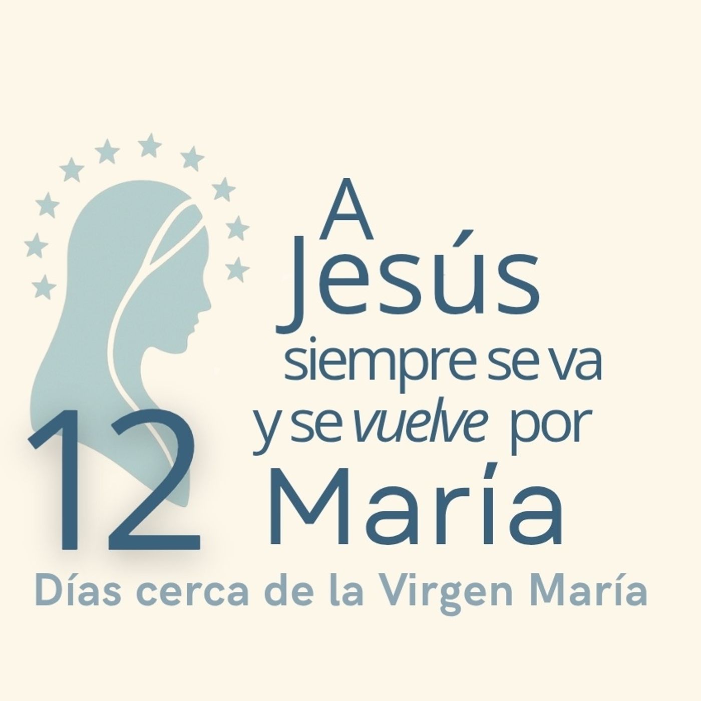 Reto 12 días cerca de la Virgen María - A Jesús siempre se va y se vuelve por María