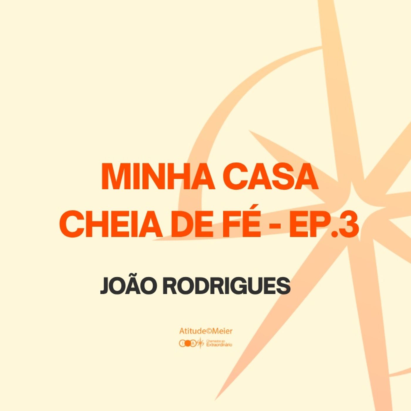 Minha Casa Cheia De Fé - Episódio 03 | João Rodrigues | 20.05.2026 episode artwork
