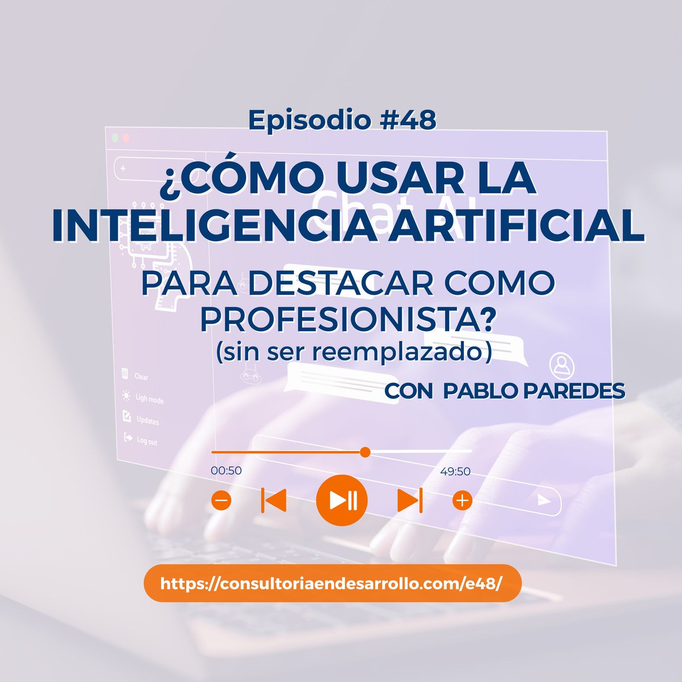 Ep 48 ¿Cómo usar la Inteligencia Artificial para destacar como profesionista? con Pablo Paredes