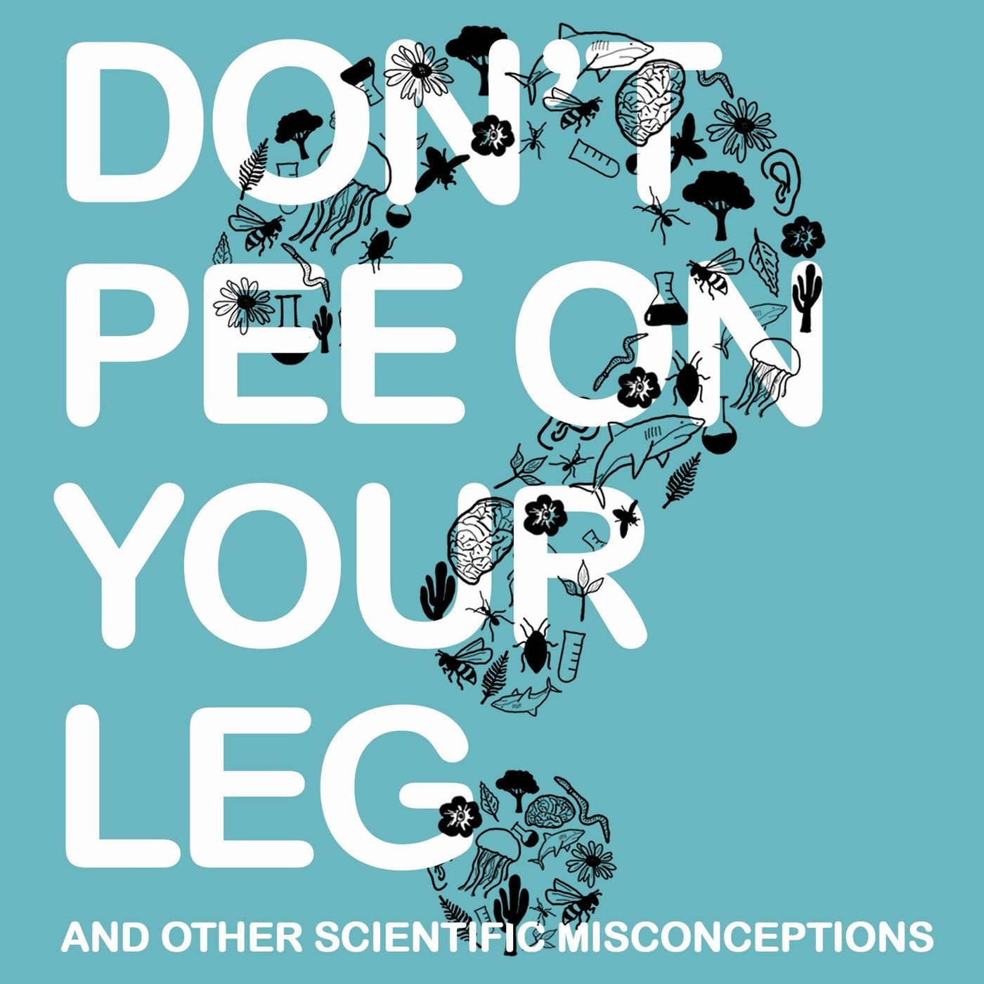 Don\'t Pee on Your Leg (and other scientific misconceptions)
