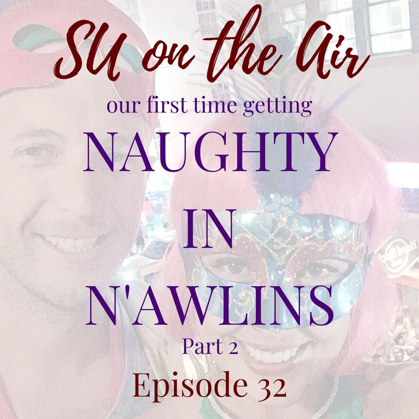 Our First Time Getting Naughty in N’awlins - Part 2 - Episode 32 thumbnail