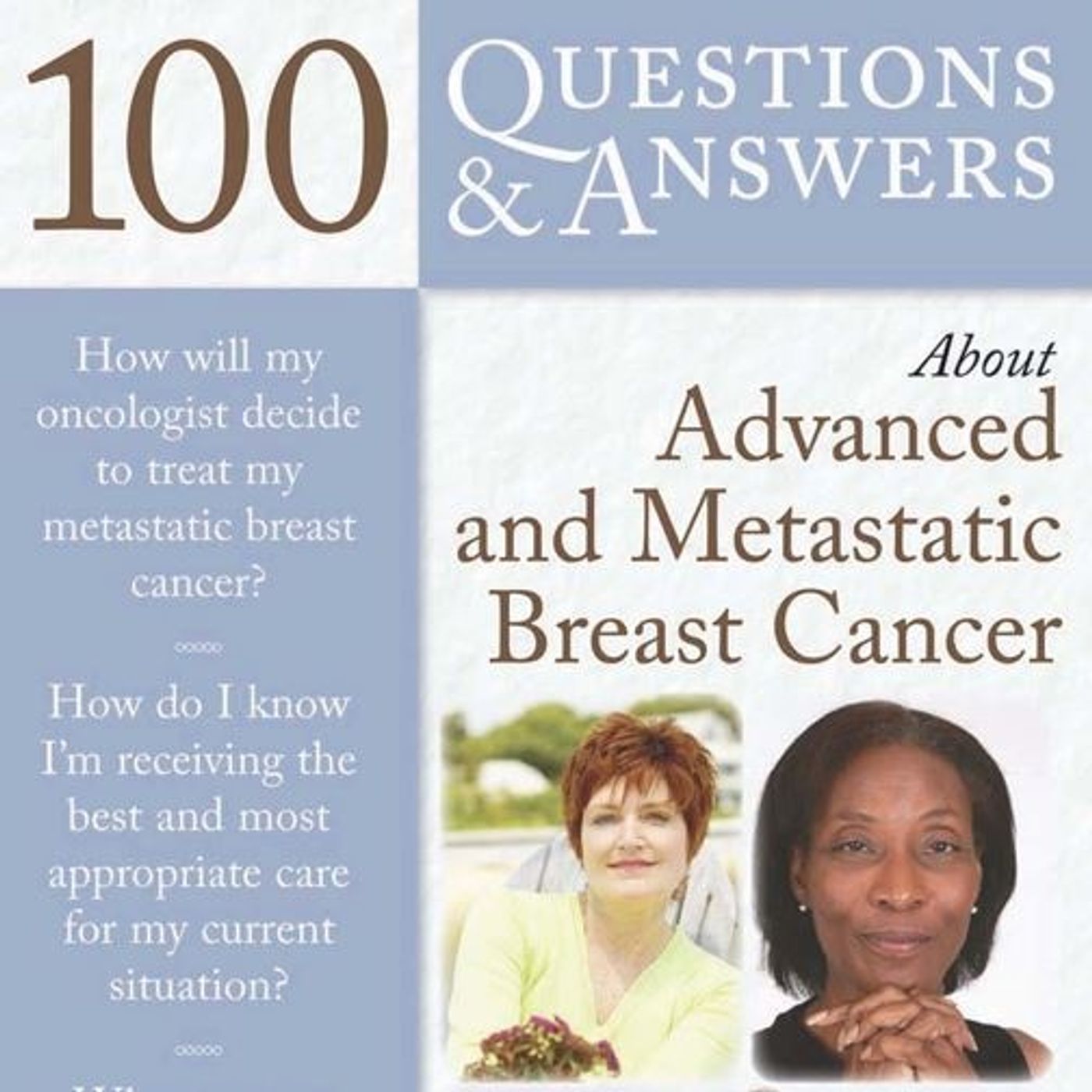 100 Questions & Answers About Advanced and Metastatic Breast Cancer