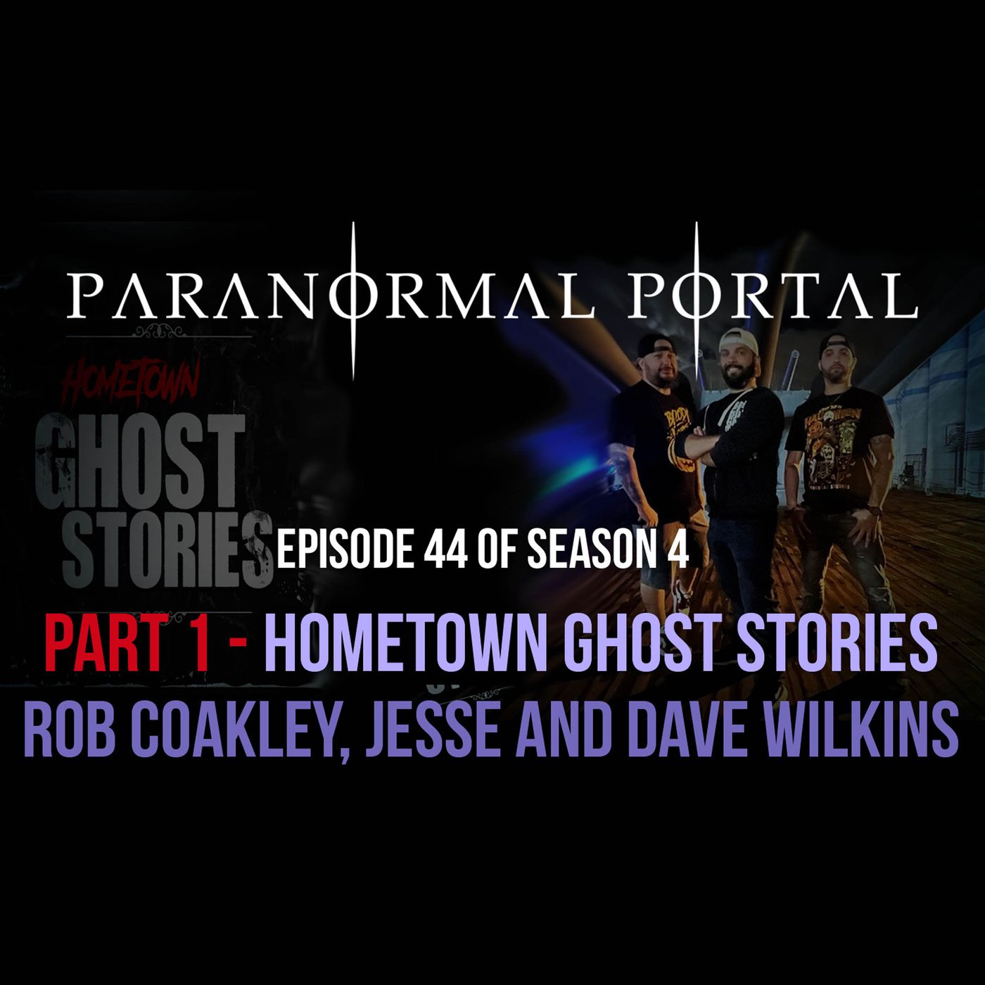 S4EP44 - Part 1 - Hometown Ghost Stories - Rob Coakley, Jesse & Dave Wilkins episode artwork