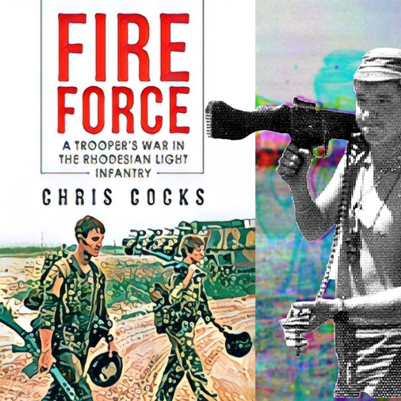 Fire Force: Rhodesian Light Infantry | Chris Cocks | Ep. 157