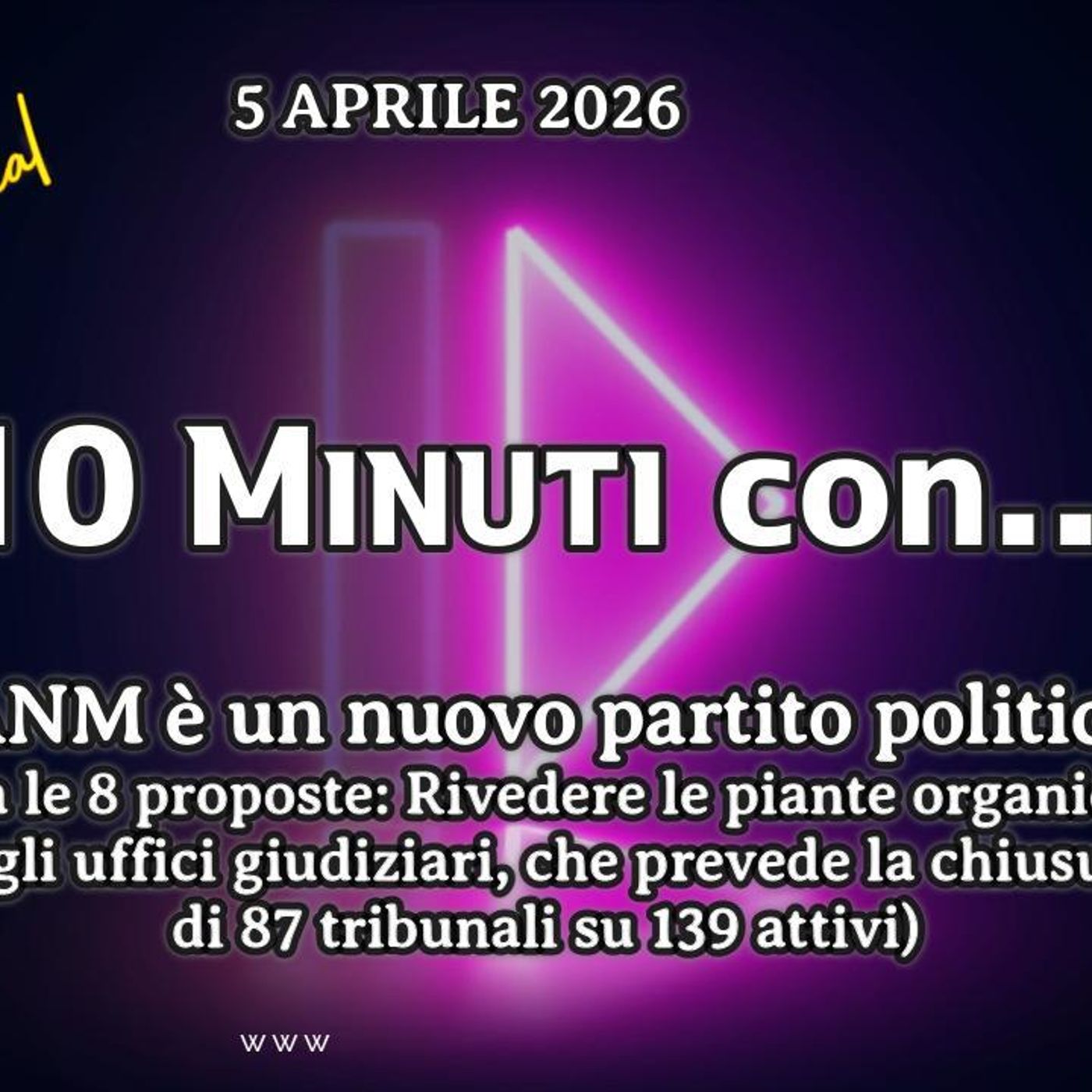 «10 minuti con...»  POLITICA – CRONACA - ATTUALITÀ – L’ANM è un nuovo partito politico? (Tra le 8 proposte: Rivedere le piante organiche deg episode artwork