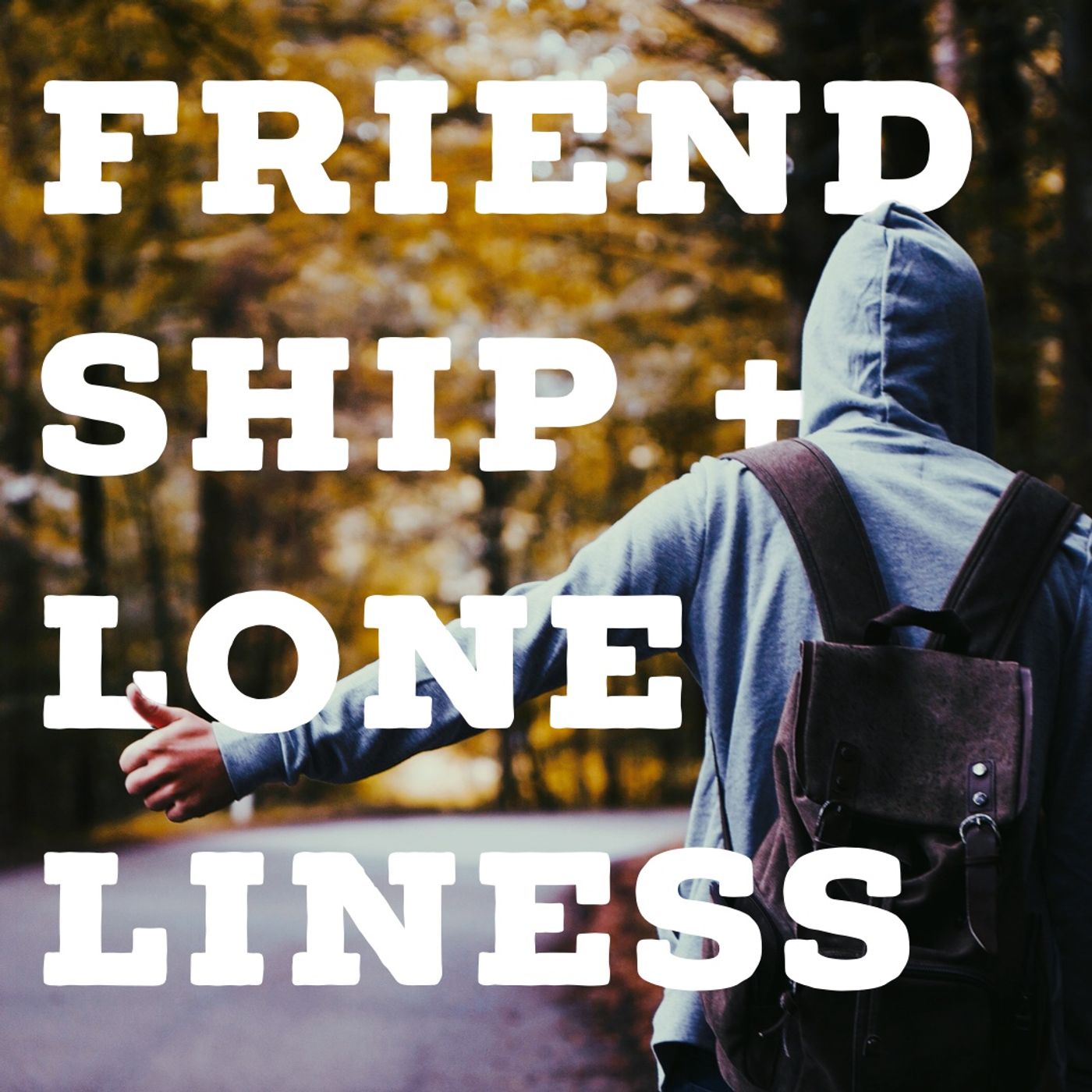 Friendship + Loneliness podcast artwork