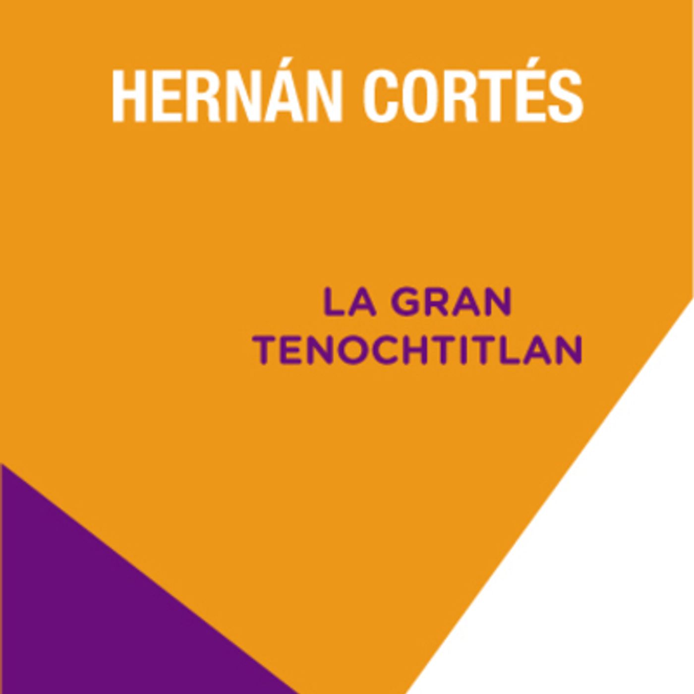 La gran Tenochtitlan Hernán Cortés