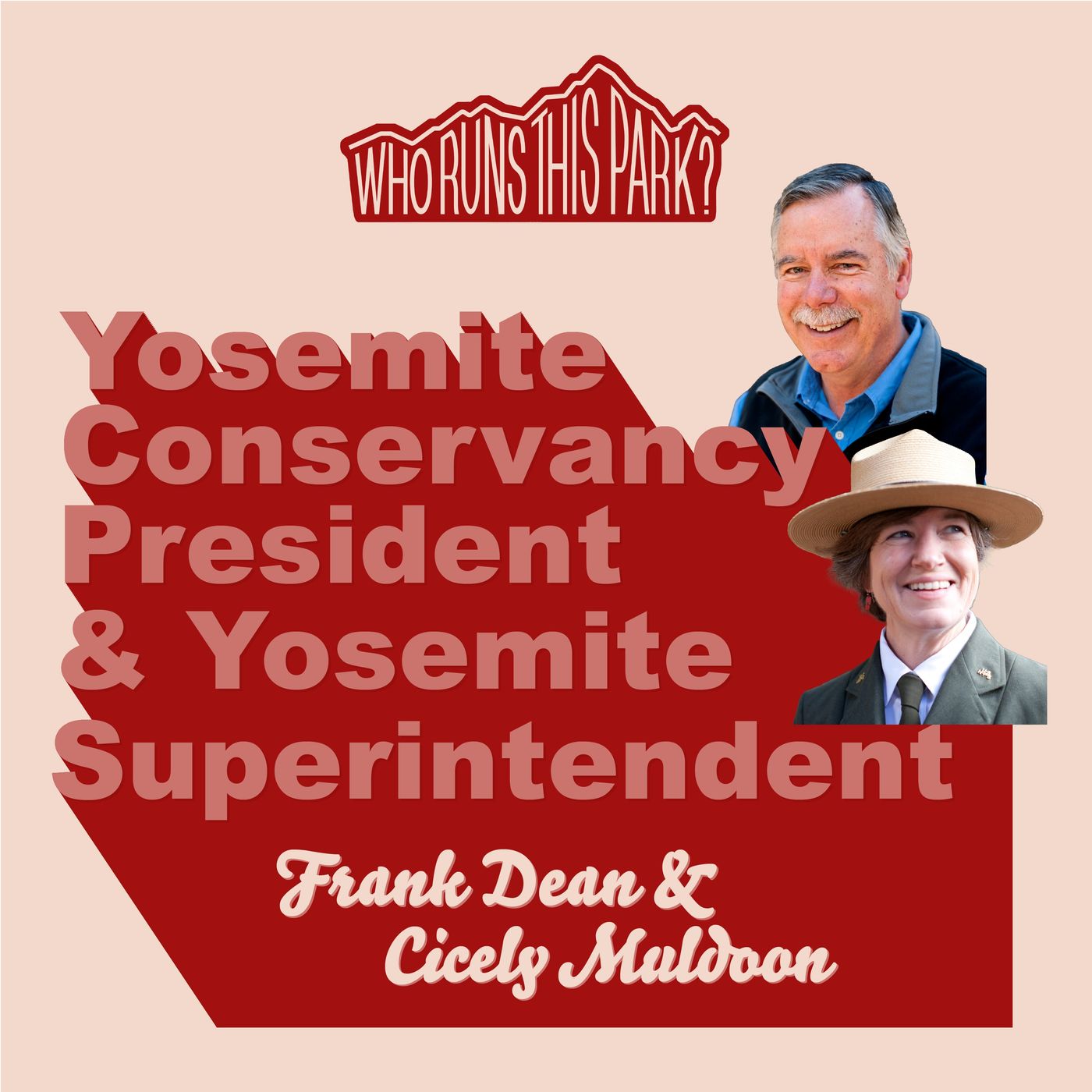 Yosemite National Park Superintendent: Cicely Muldoon & Yosemite Conservancy President: Frank Dean