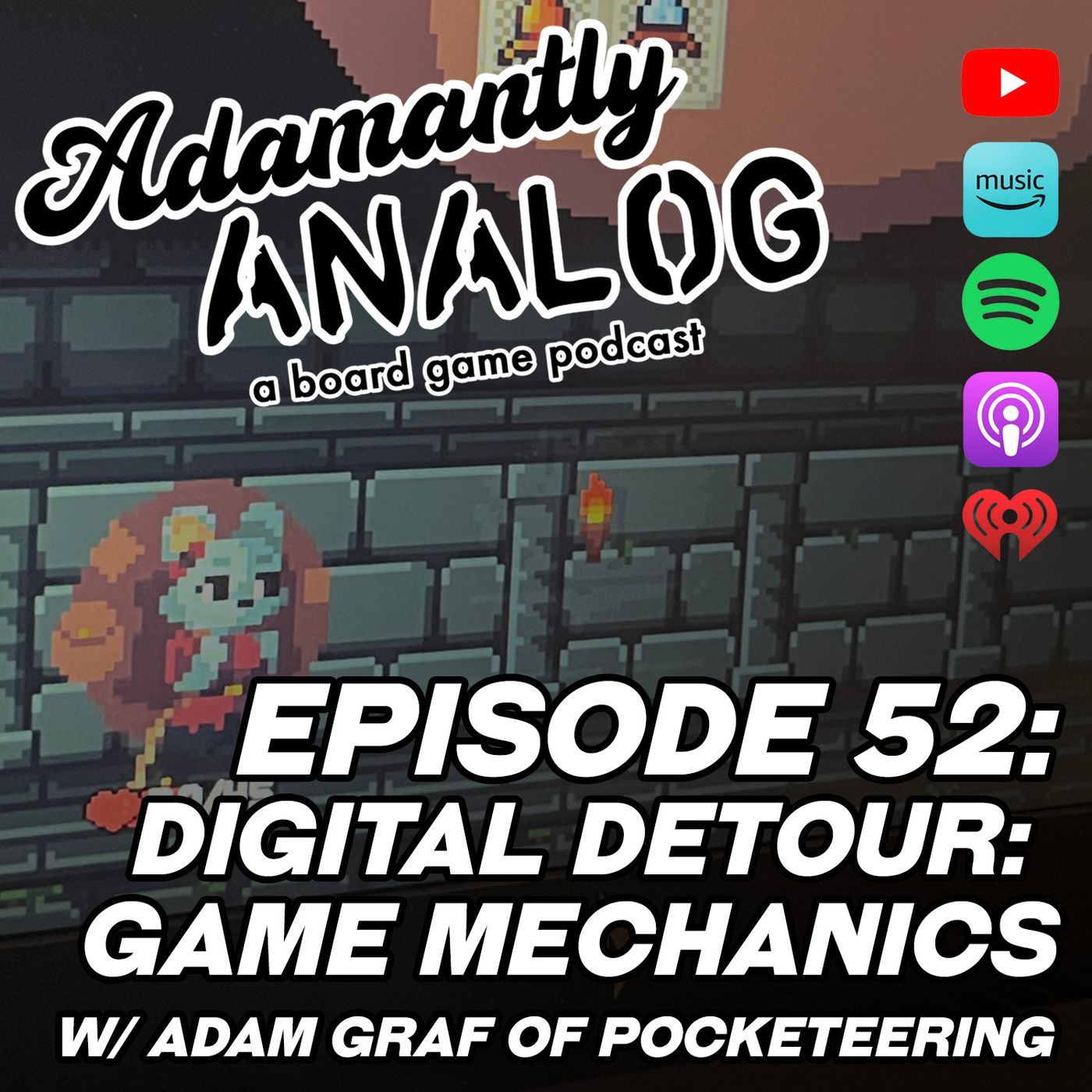 SPECIAL - Adamantly Analog (Ep 52 - Digital Detour: Game Mechanics (with Adam Graf of Pocketeering))