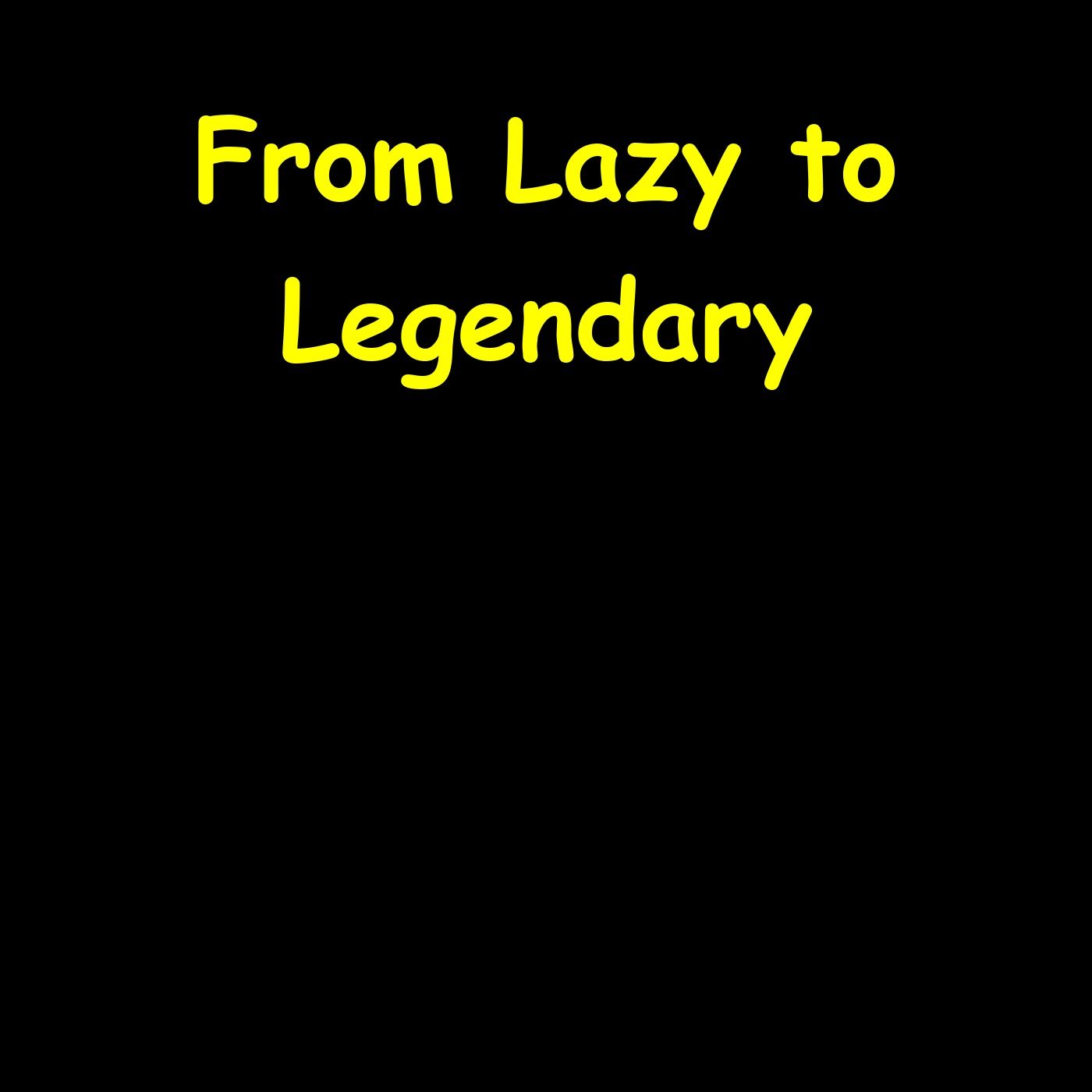 From Lazy to Legendary | Shift Your Self-Image