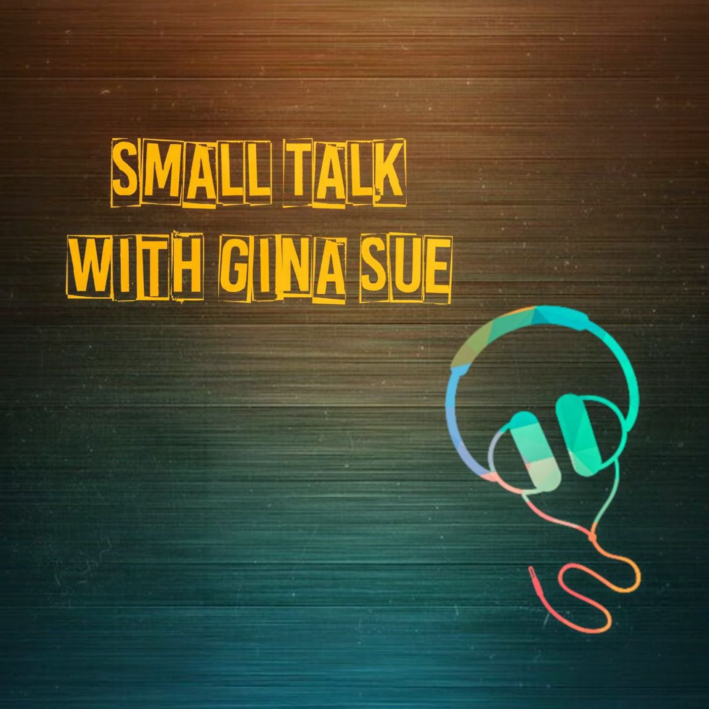 Small Talk With Gina Sue's Podcast