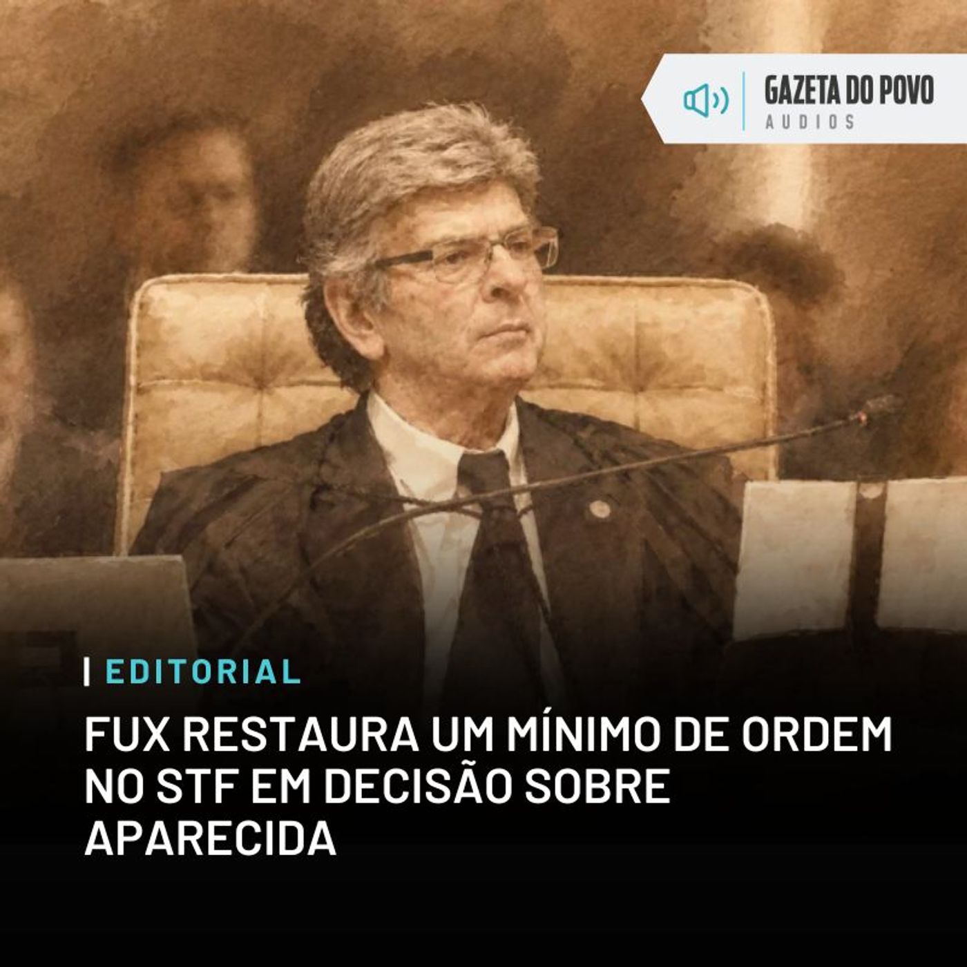 Editorial: Fux restaura um mínimo de ordem no STF em decisão sobre Aparecida episode artwork