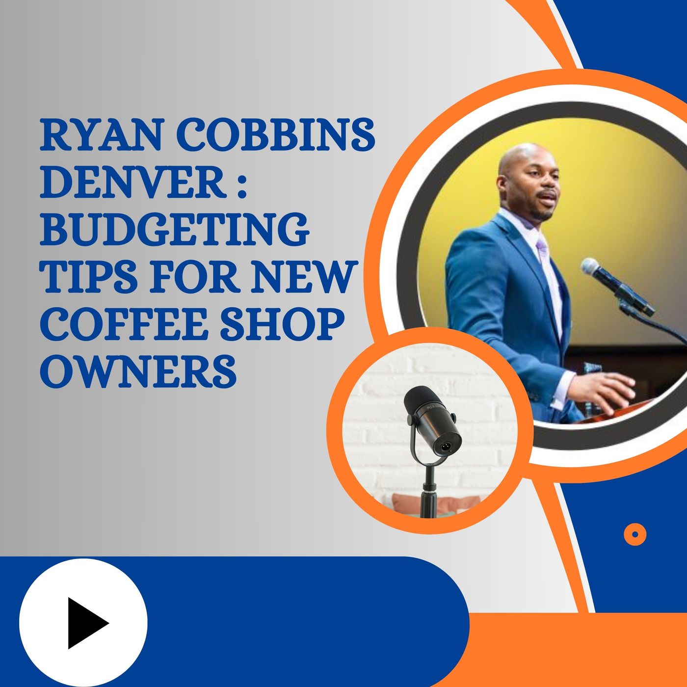 Ryan Cobbins Denver - Budgeting Tips for New Coffee Shop Owners episode artwork