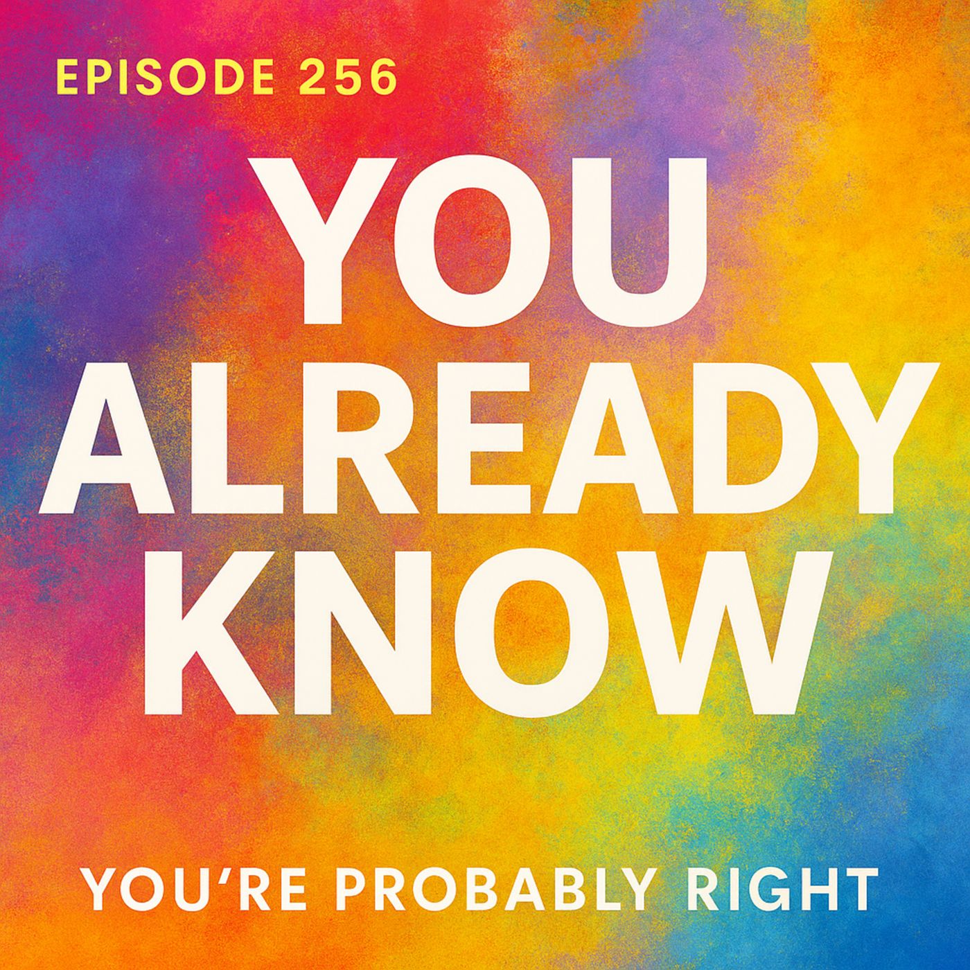 Episode 256 — You Already Know