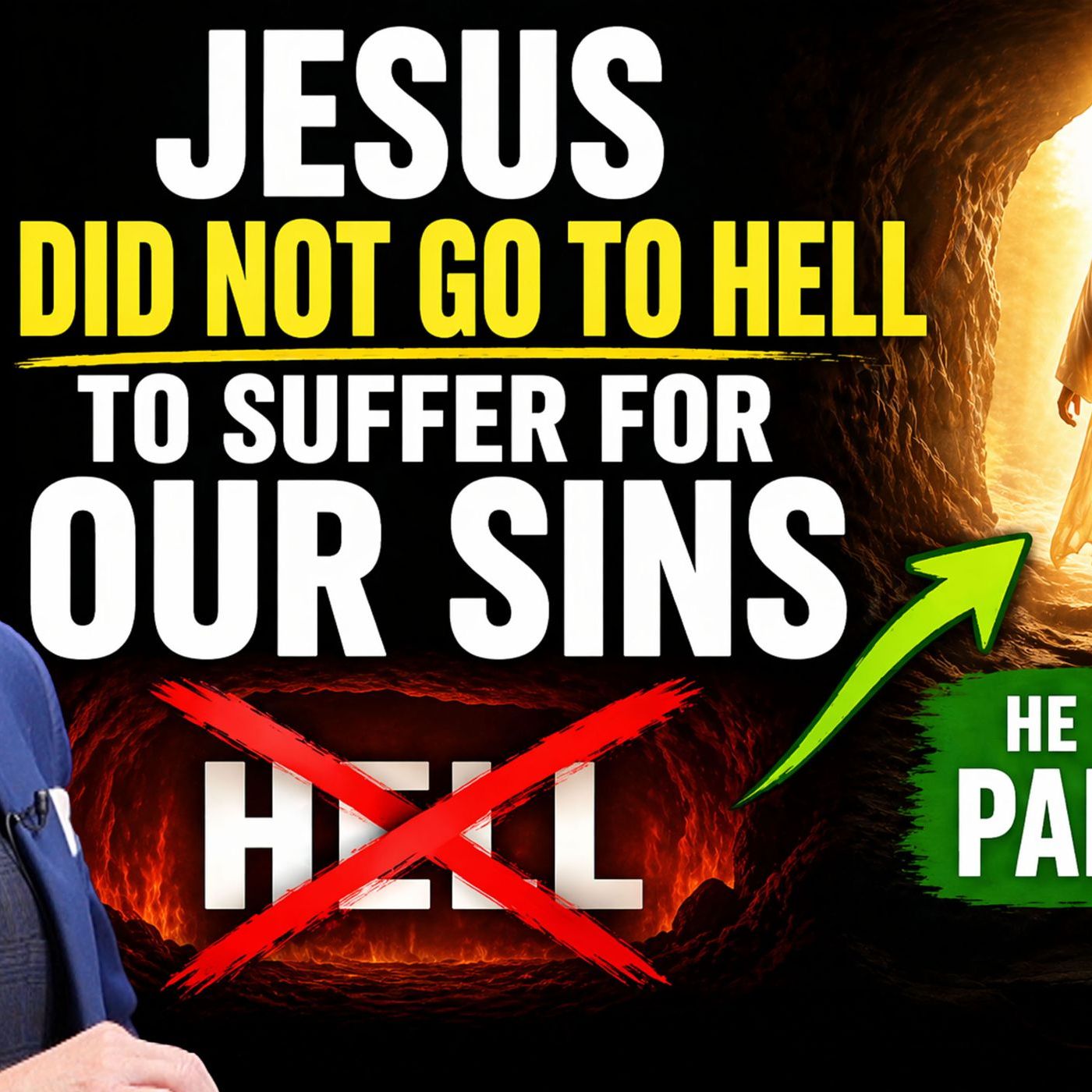 Why Jesus Did Not Go to Hell to Suffer for Our Sins: Refuting False Teachers