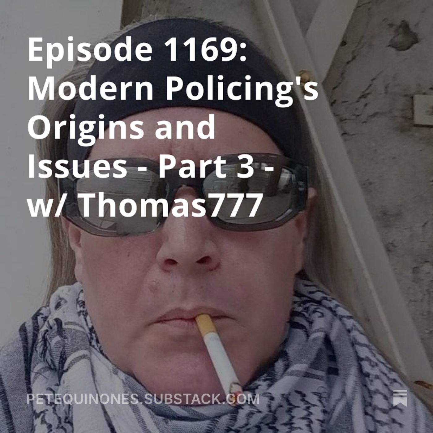 Episode 1169: Modern Policing's Origins and Issues - Part 3 - w/ Thomas777