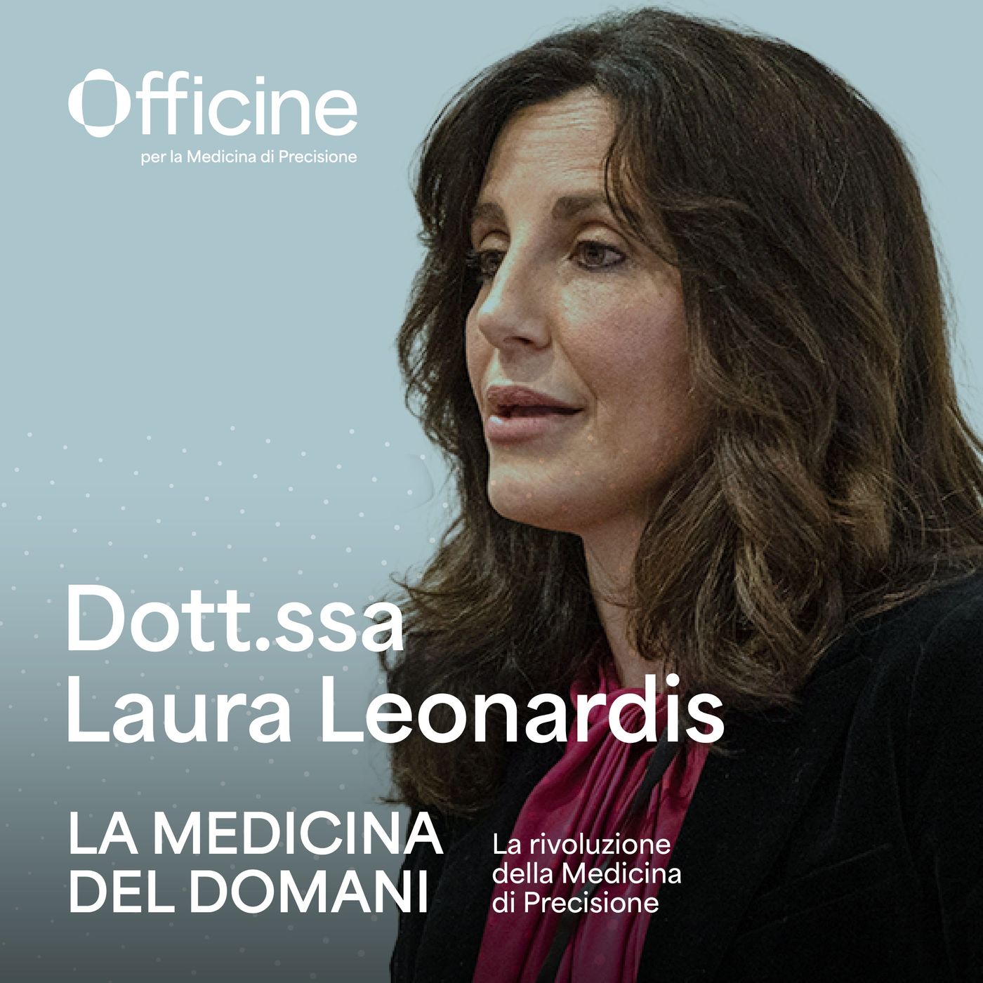 Officine per la Medicina di Precisione: L'hub italiano dell'innovazione sanitaria con la Dott.ssa Laura Leonardis | Episodio 6 Officine per la Medicina di Precisione: L'hub italiano dell'innovazione sanitaria con la Dott.ssa Laura Leonardis | Episodio 6