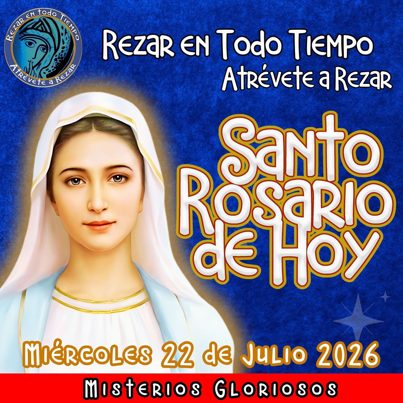 SANTO ROSARIO DE HOY, Miércoles 22 de Julio 2026 🌹 MISTERIOS GLORIOSOS.🌹 episode artwork