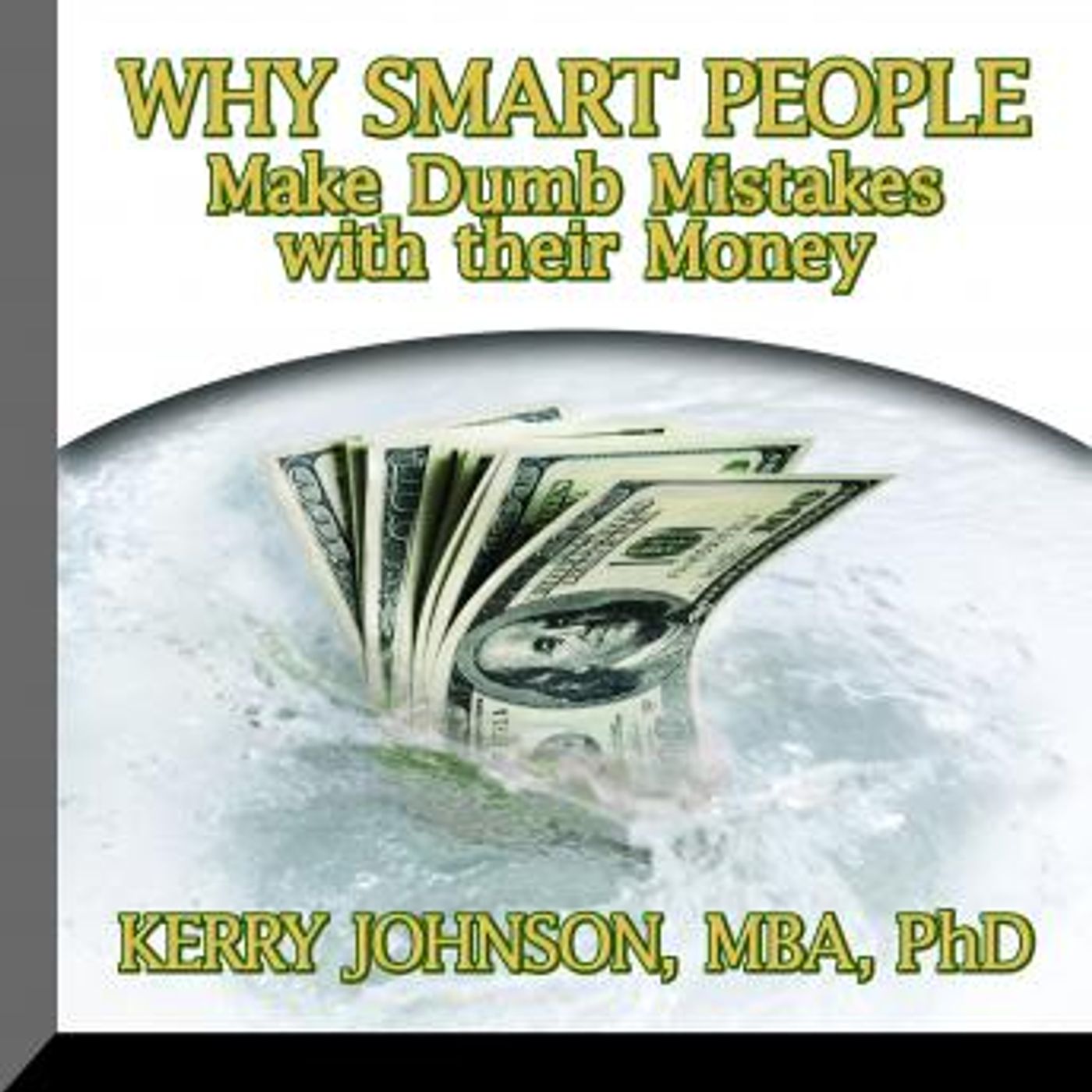 Why Smart People Make Dumb Mistakes with their Money by Kerry L. Johnson episode artwork