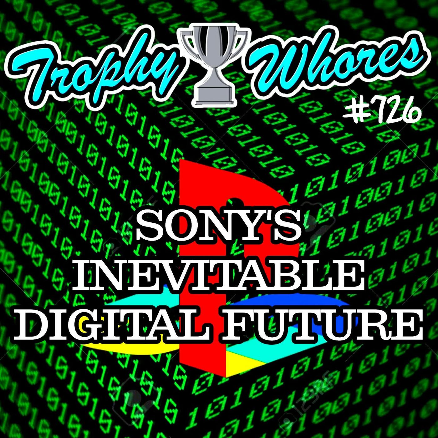 Trophy Whores 726 – Sony's Inevitable Digital Future episode artwork