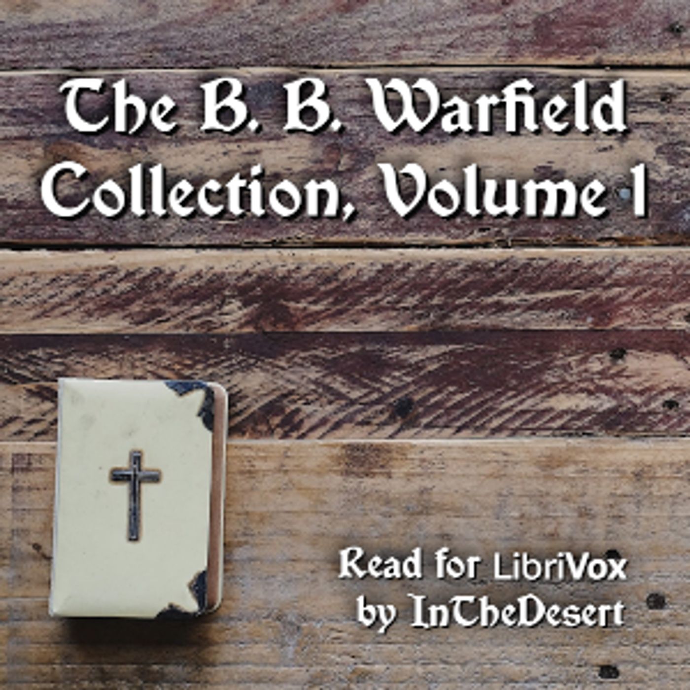 B. B. Warfield Collection, Volume 1, The by Benjamin B. Warfield (1851 - 1921)