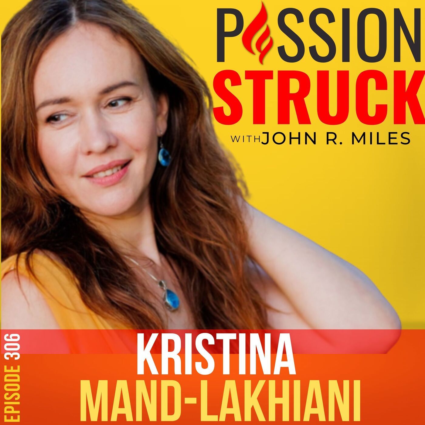 Kristina Mänd-Lakhiani on Finding the Courage to Live Authentically EP 306