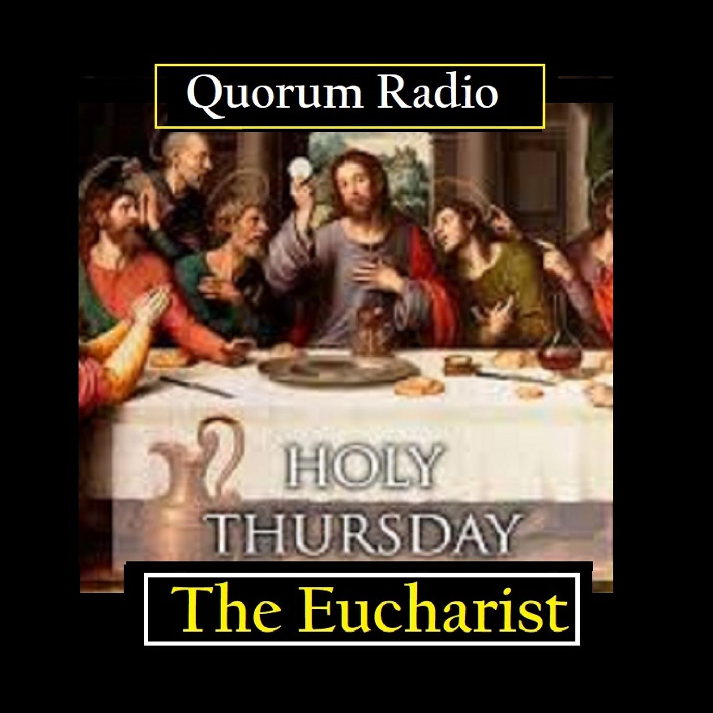 QUORUM RADIO: Holy Thursday and The Eucharist 04-17-25