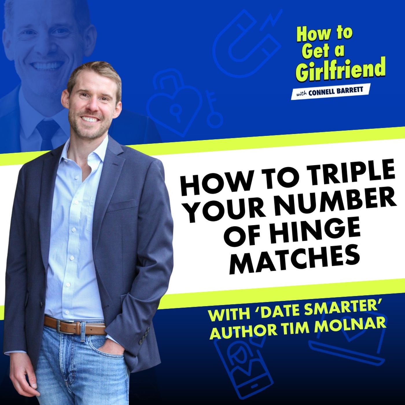 How to TRIPLE Your Number of Hinge Matches (with ‘Date Smarter’ Author Tim Molnar)