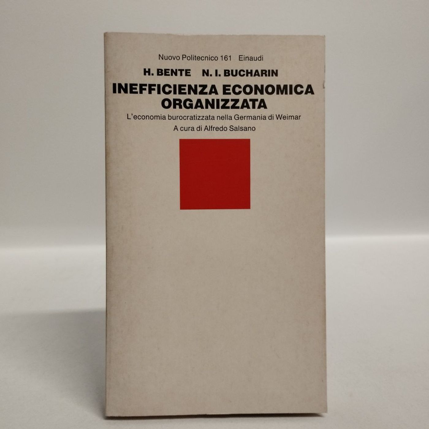 LETTURE E RILETTURE - H. BENTE , N.I. BUCHARIN " INEFFICIENZA ECONOMICA ORGANIZZATA "